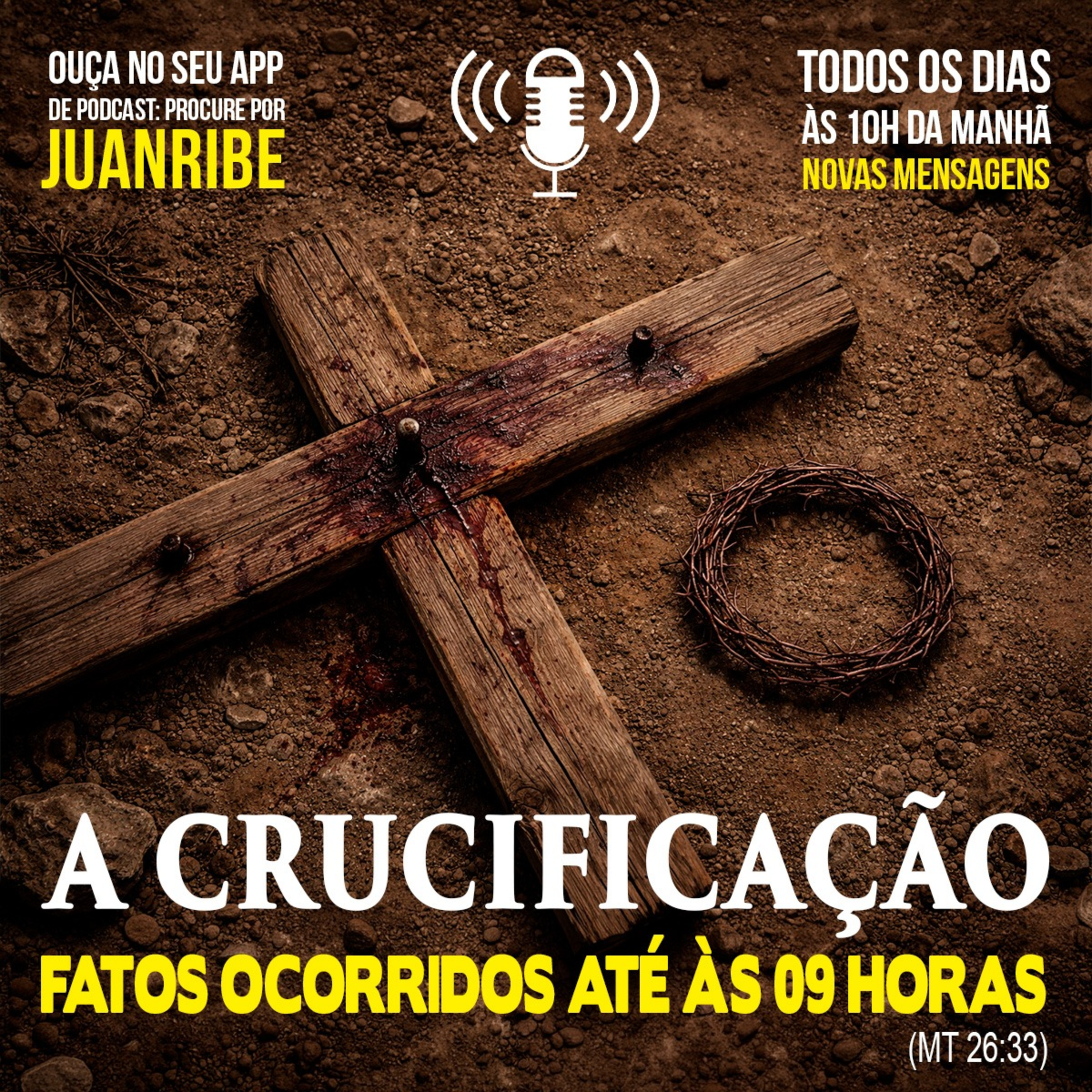 A Crucificação - Fatos Ocorridos até às 09 horas (Mt 26 36)