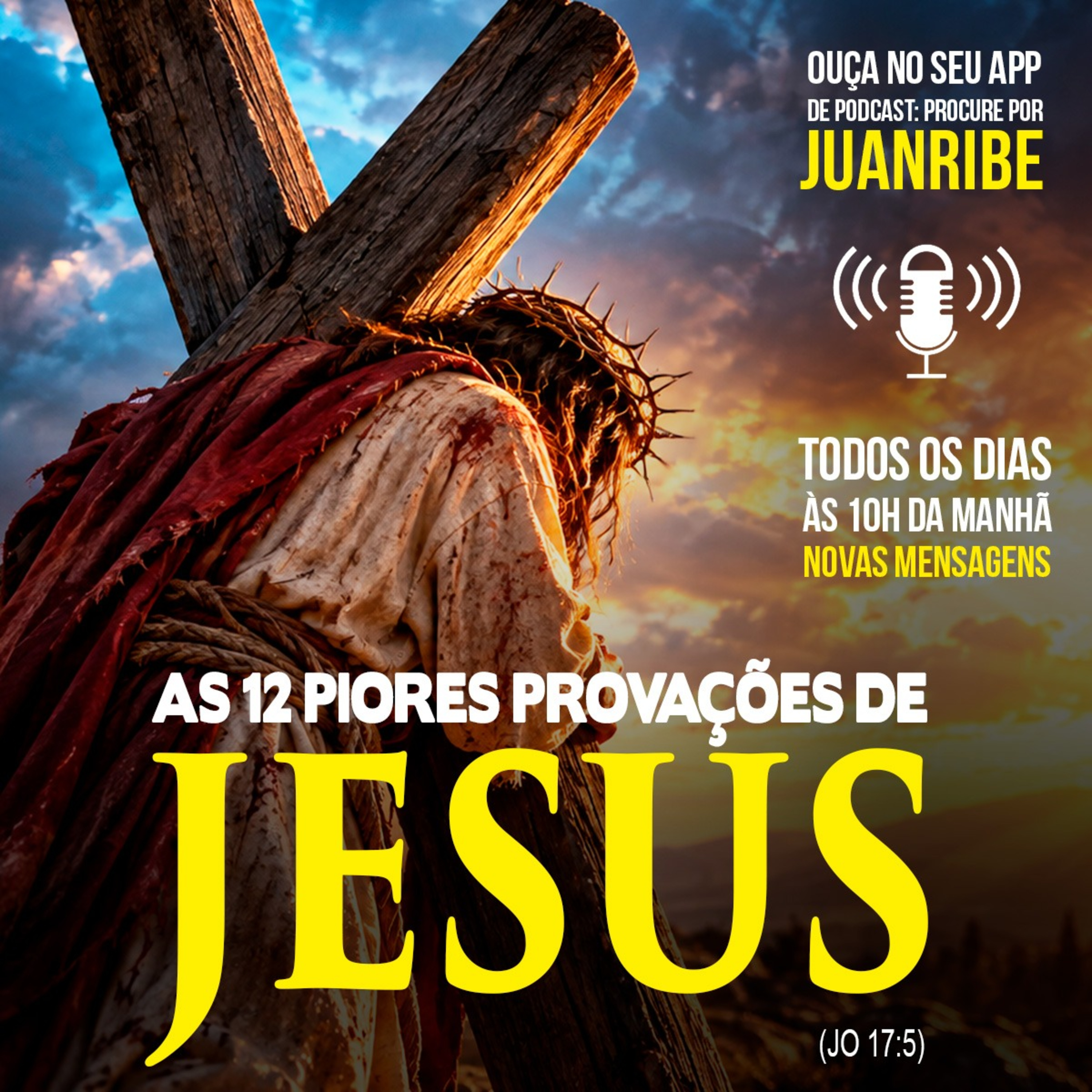 As Doze Piores Provações de Jesus (Jo 17 05)