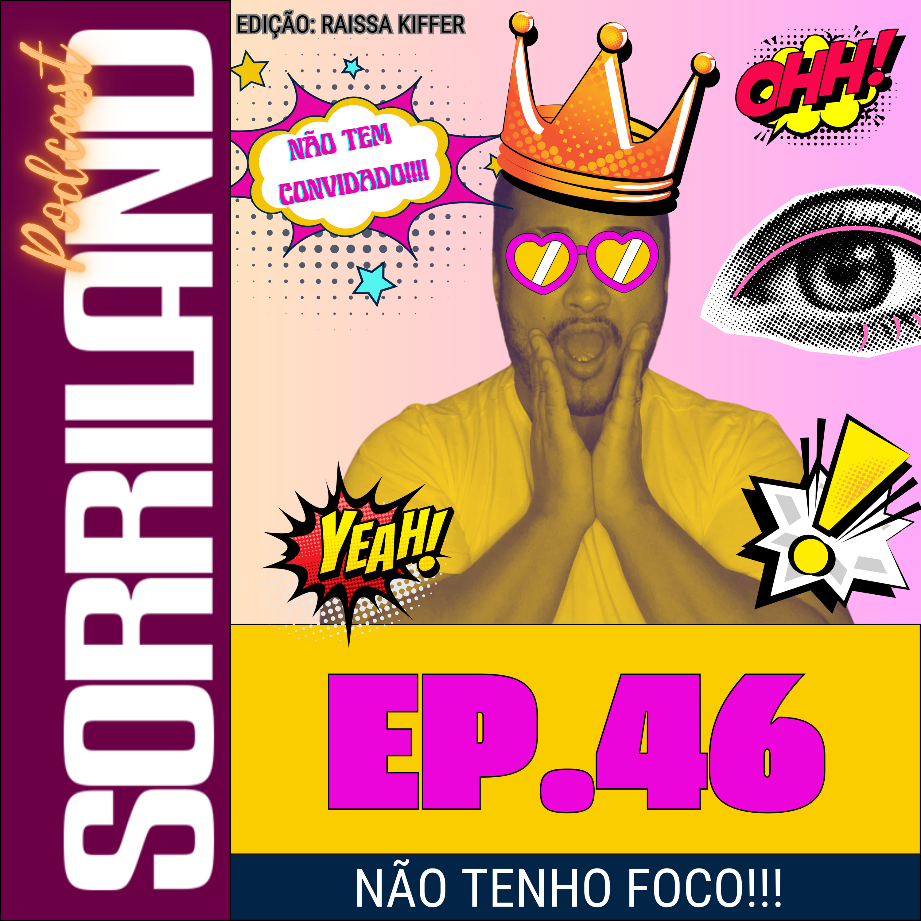 Episódio 46 - NÃO TENHO FOCO!!!