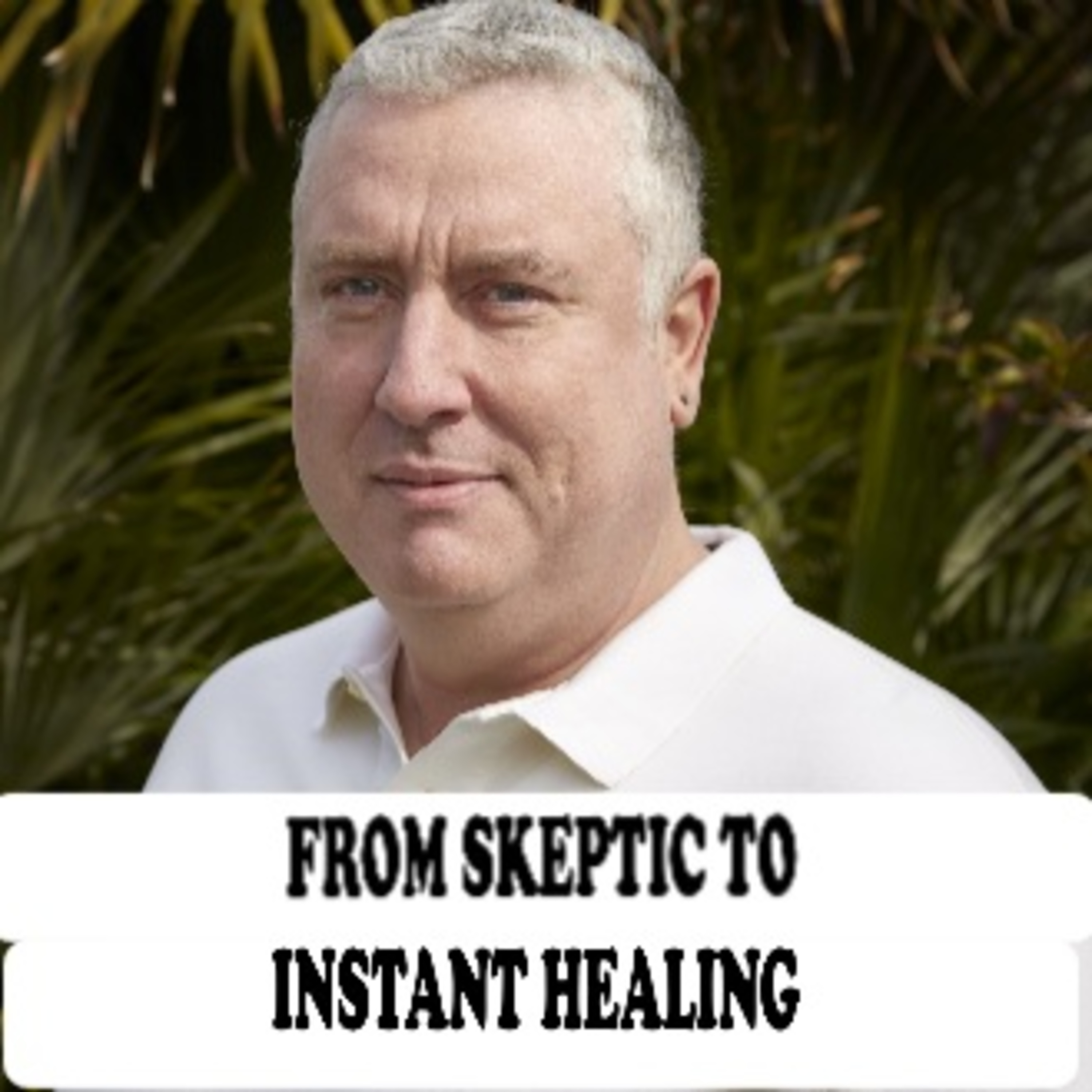 FROM SKEPTIC TO INSTANT HEALING - Brent Michael Phillips with Jane Applegath