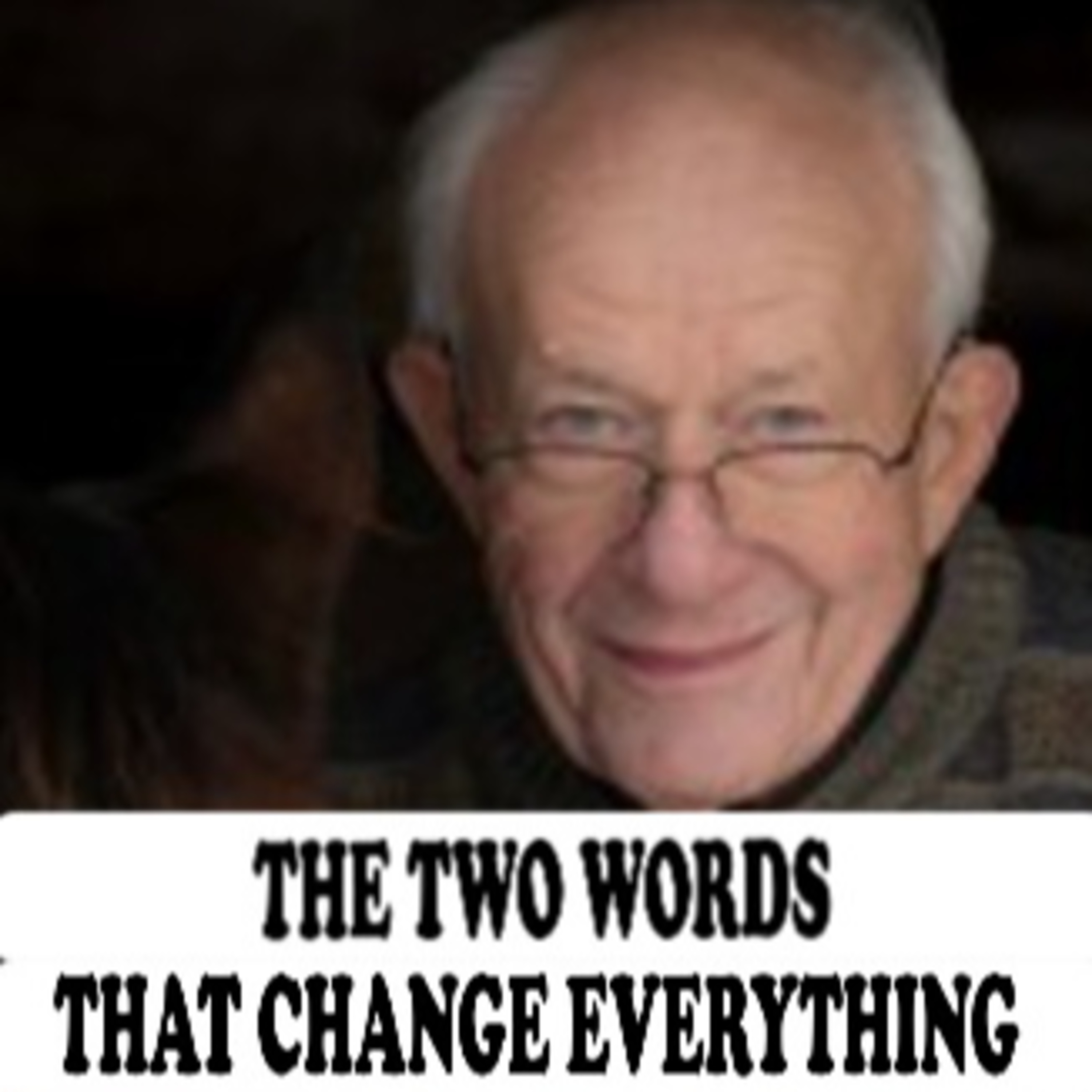 THE TWO WORDS THAT CHANGE EVERYTHING - Larry Freeborg with Jane Applegath