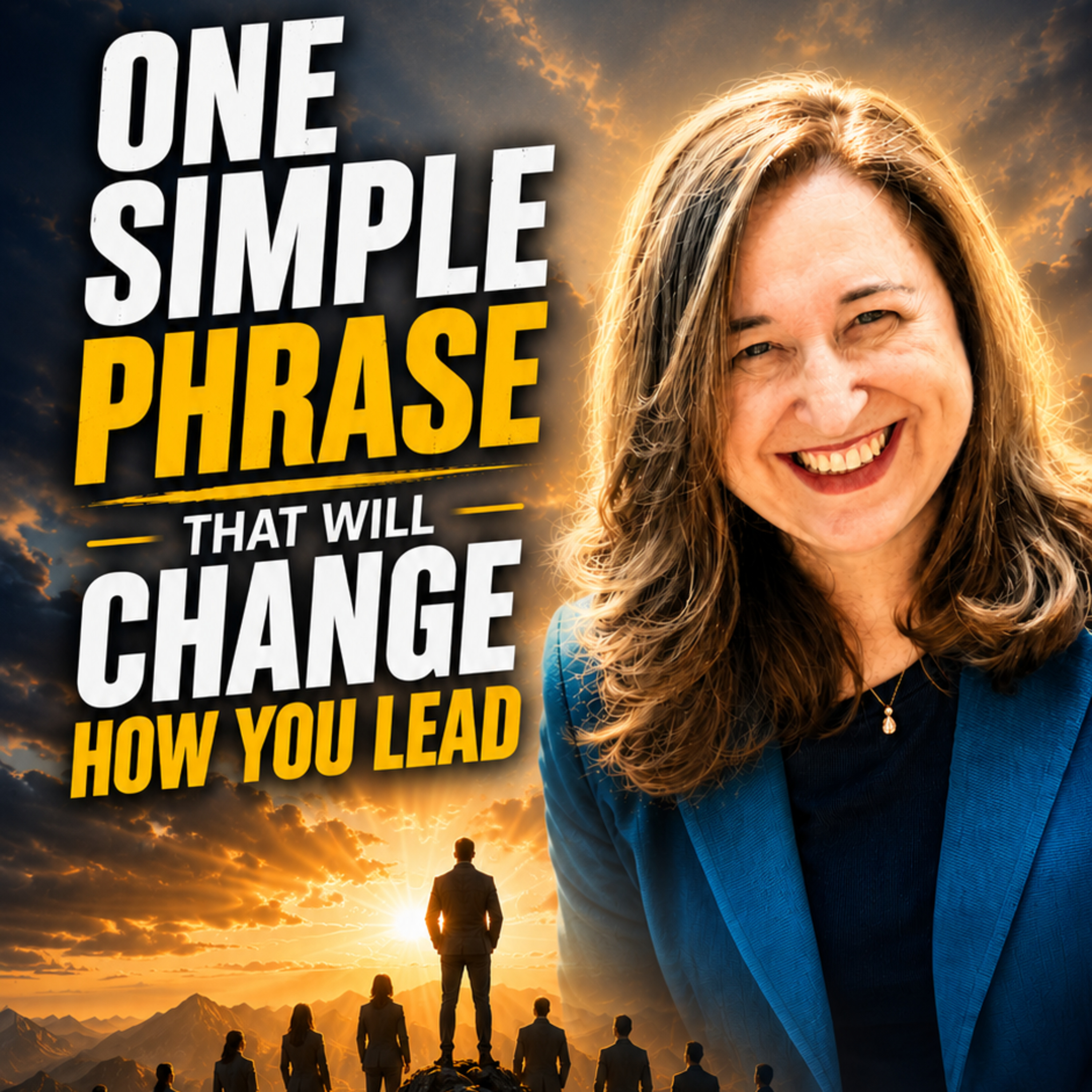 ONE SIMPLE PHRASE THAT WILL CHANGE HOW YOU LEAD - Michele Richman with Jane Applegath