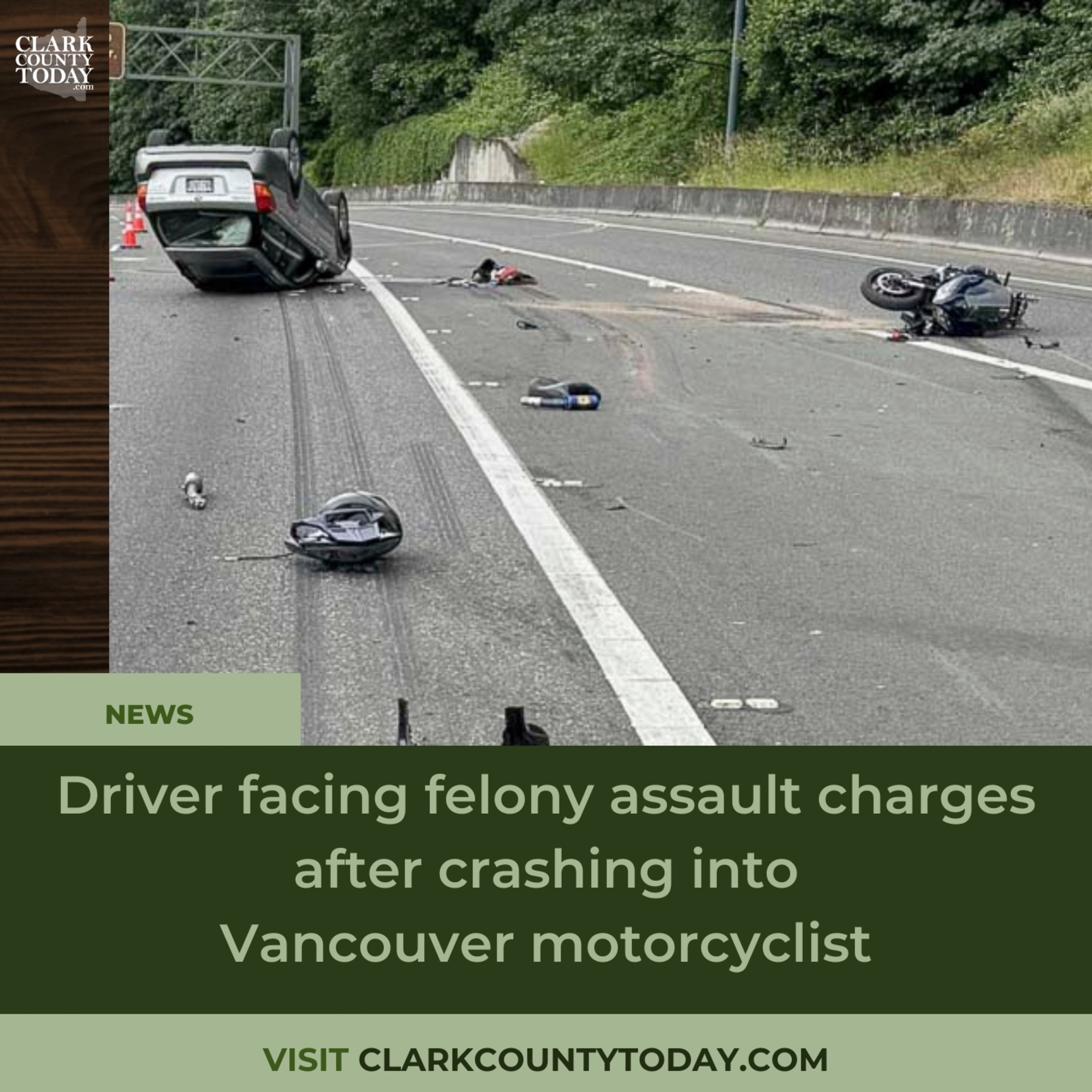 Driver facing felony assault charges after crashing into Vancouver motorcyclist