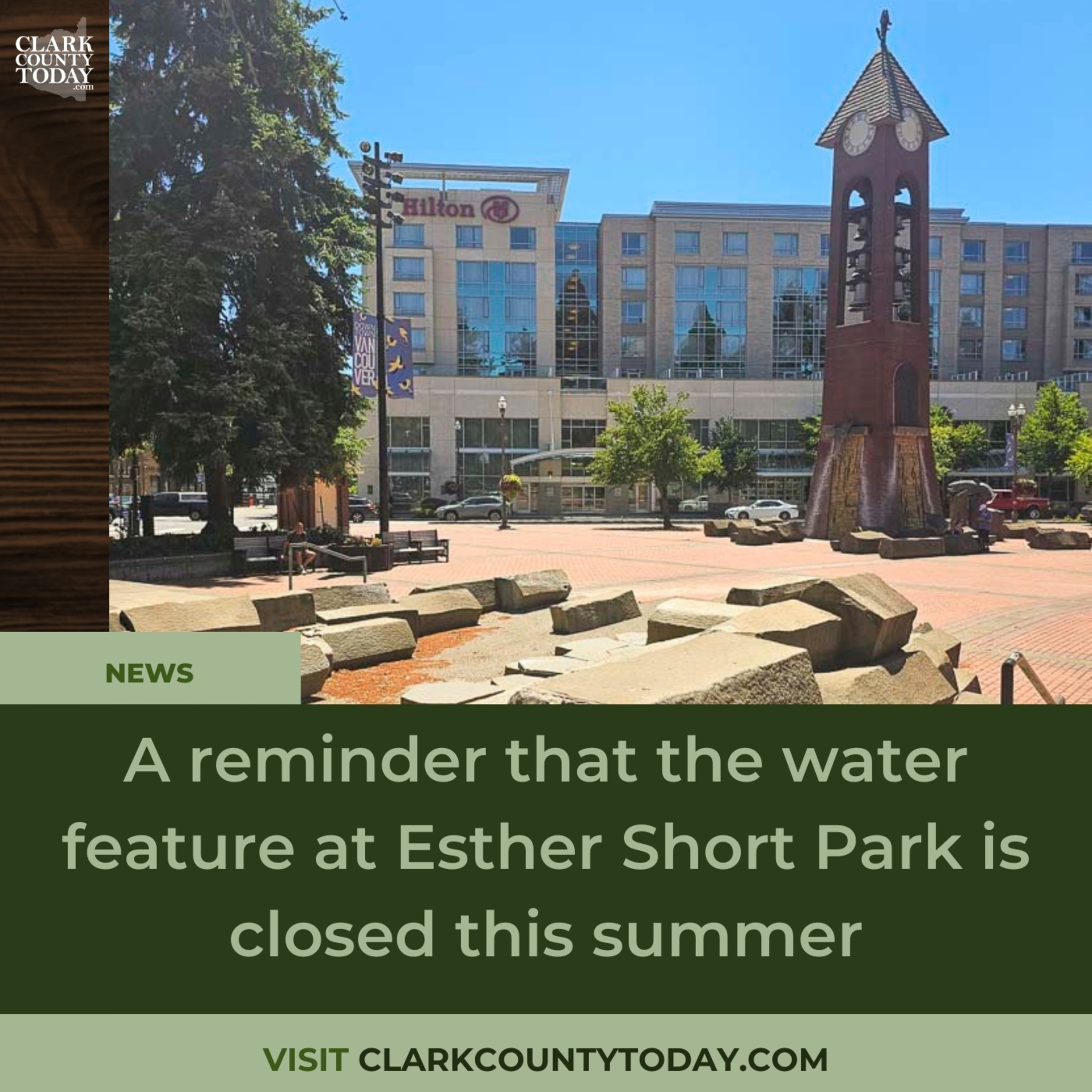 A reminder that the water feature at Esther Short Park is closed this summer