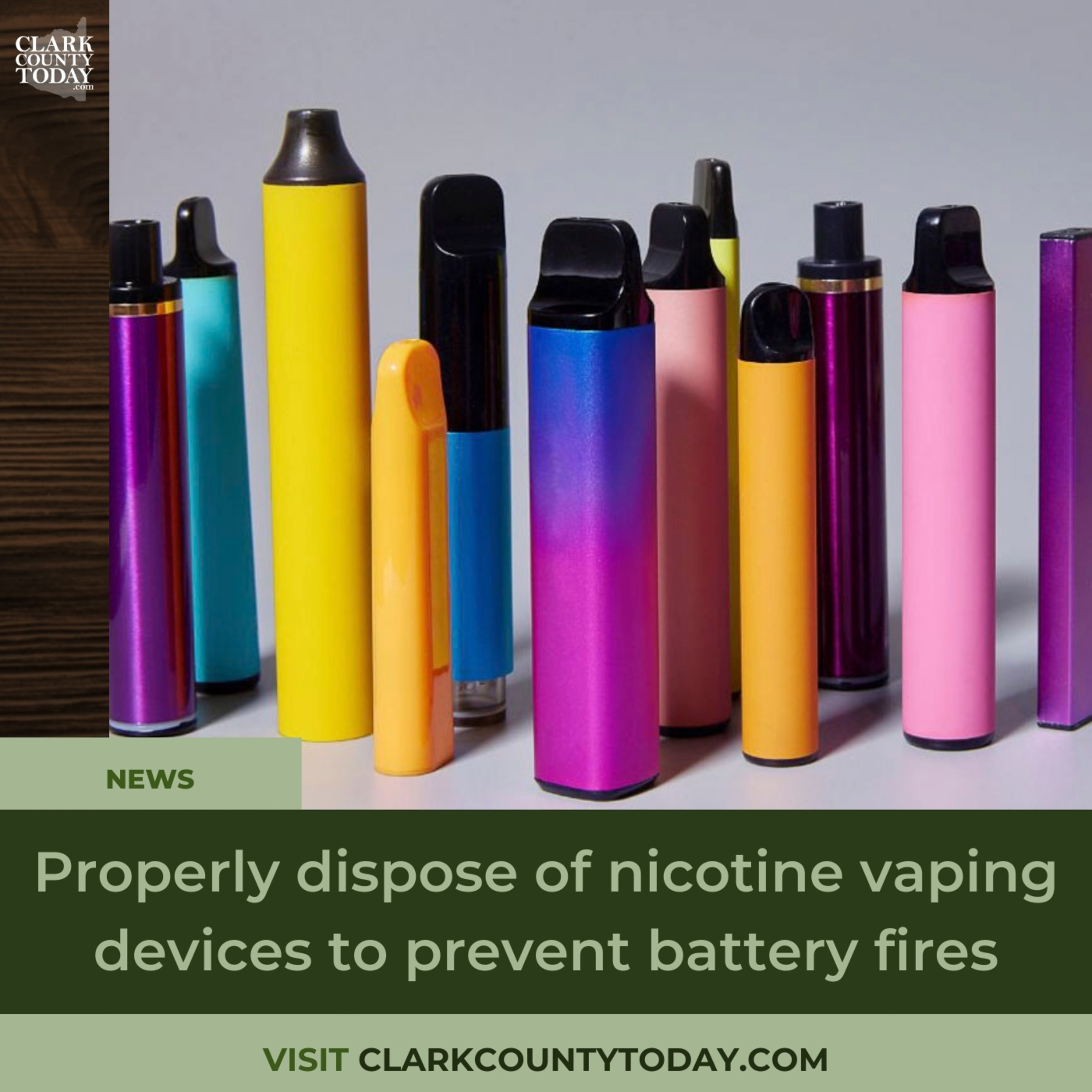Properly dispose of nicotine vaping devices to prevent battery fires