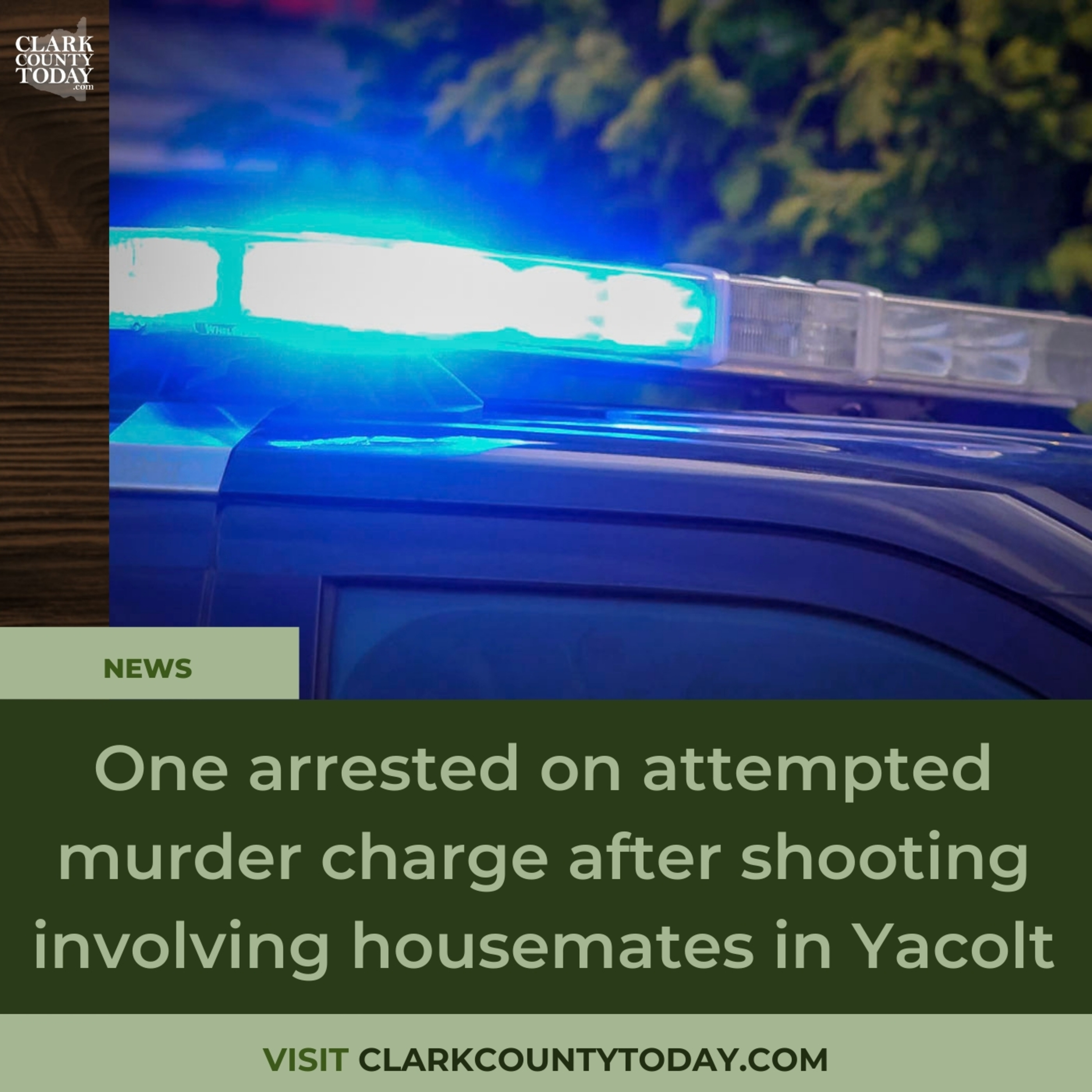 One arrested on attempted murder charge after shooting involving housemates in Yacolt