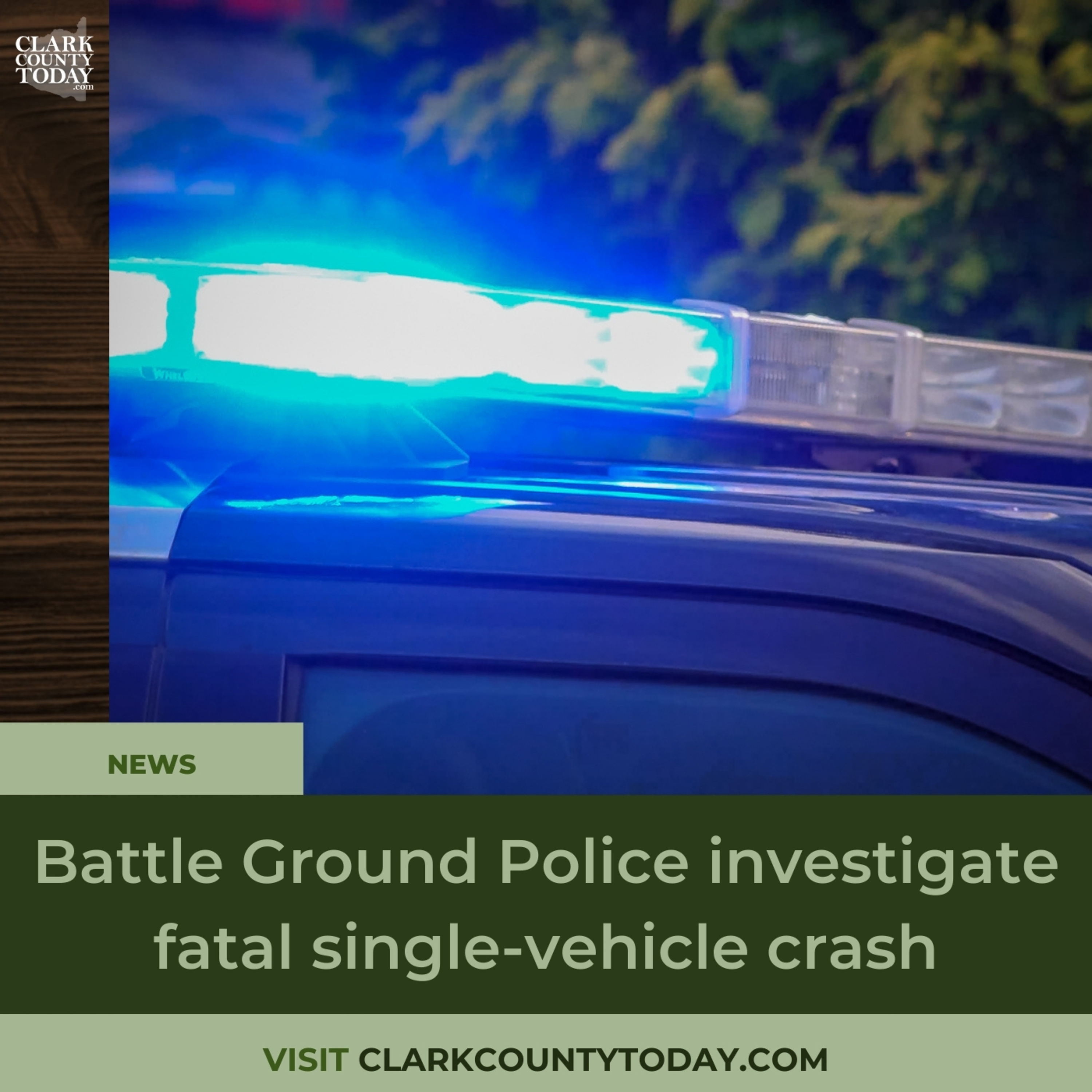 Battle Ground Police investigate fatal single-vehicle crash