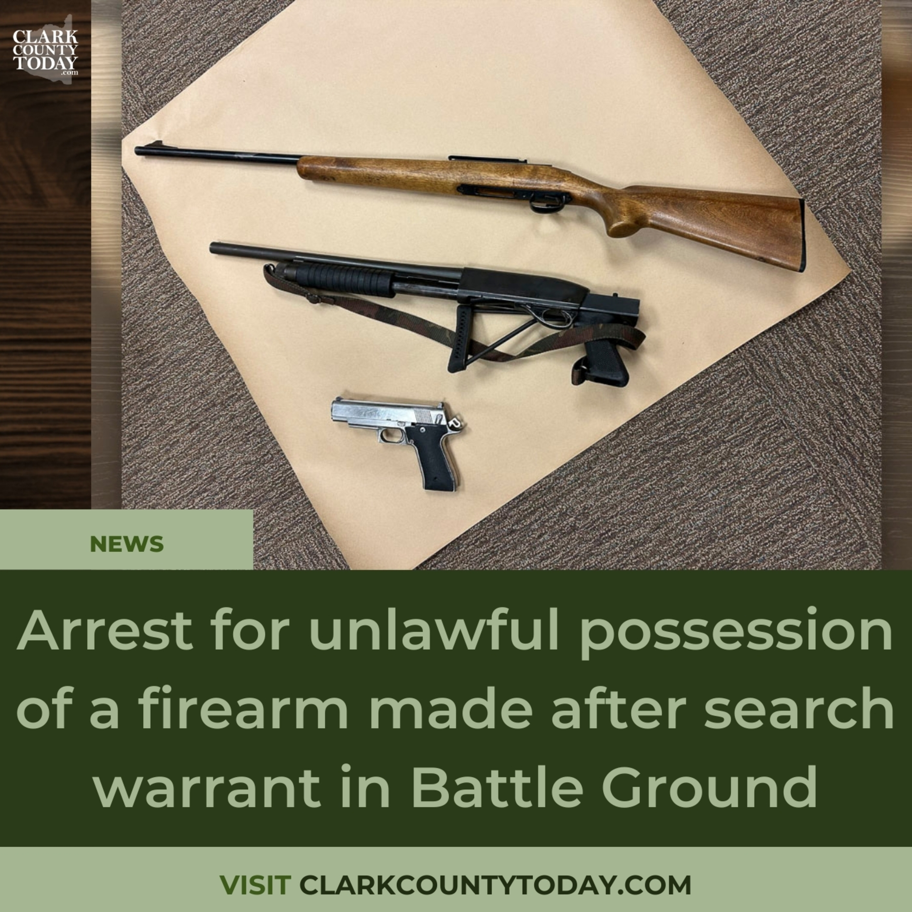 Arrest for unlawful possession of a firearm made after search warrant in Battle Ground