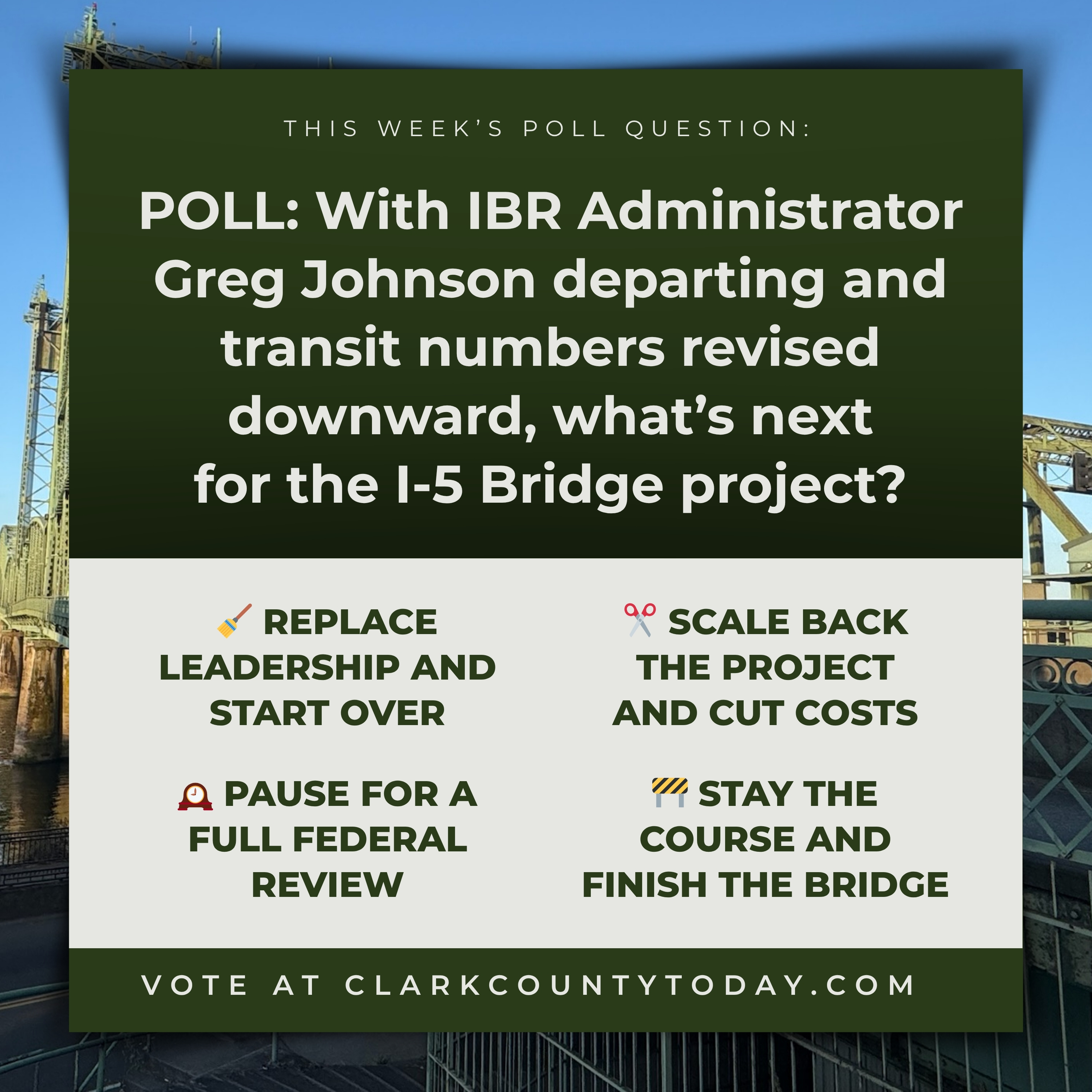 POLL: With IBR Administrator Greg Johnson departing and transit numbers revised downward, what’s next for the I-5 Bridge project?