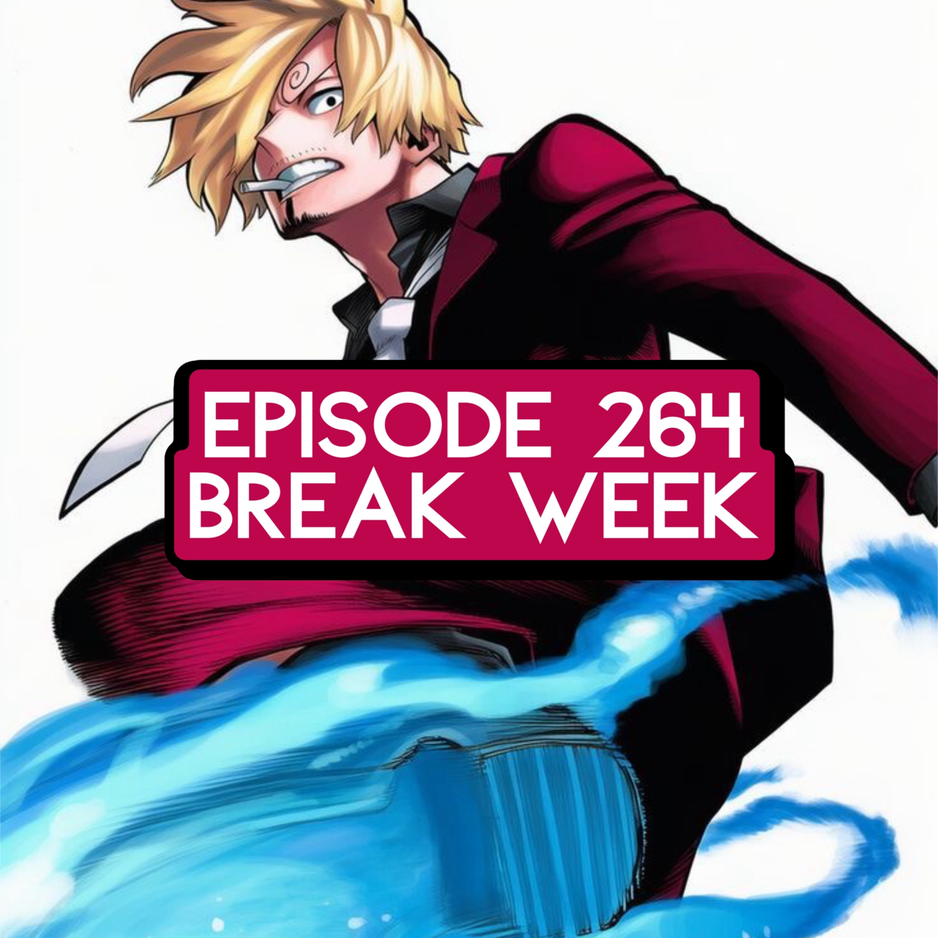 Episode 264: ONE PIECE Break Week + Super Chats!