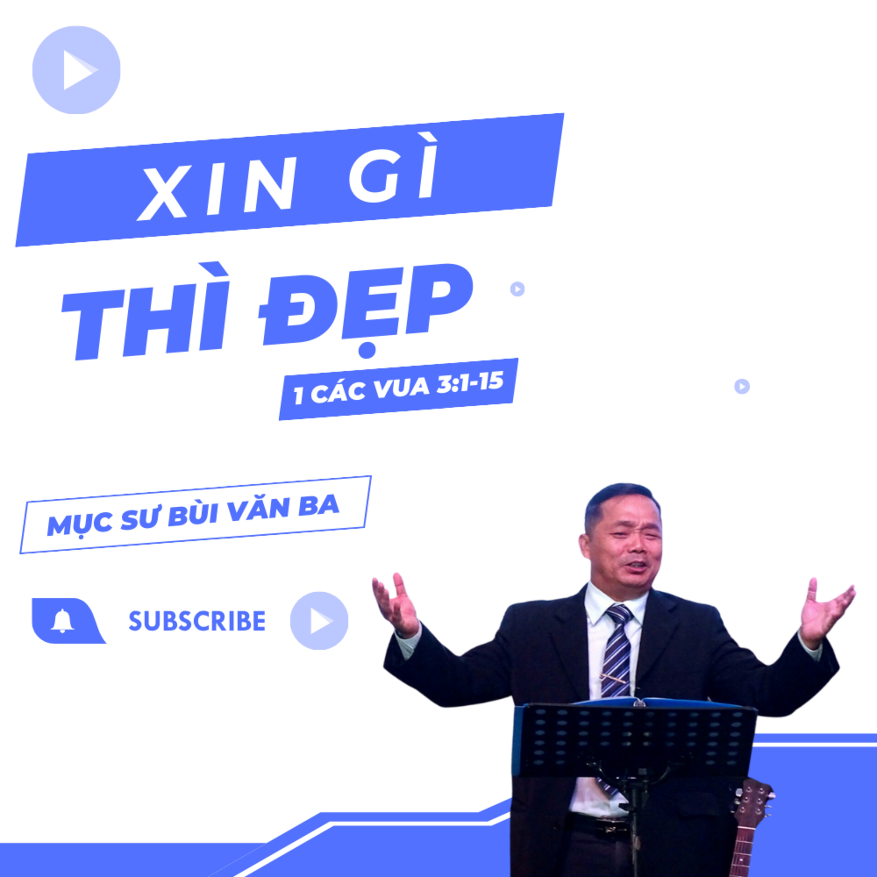 1 Vua 3:1-15 | XIN GÌ THÌ ĐẸP? || Mục Sư Bùi Văn Ba episode artwork