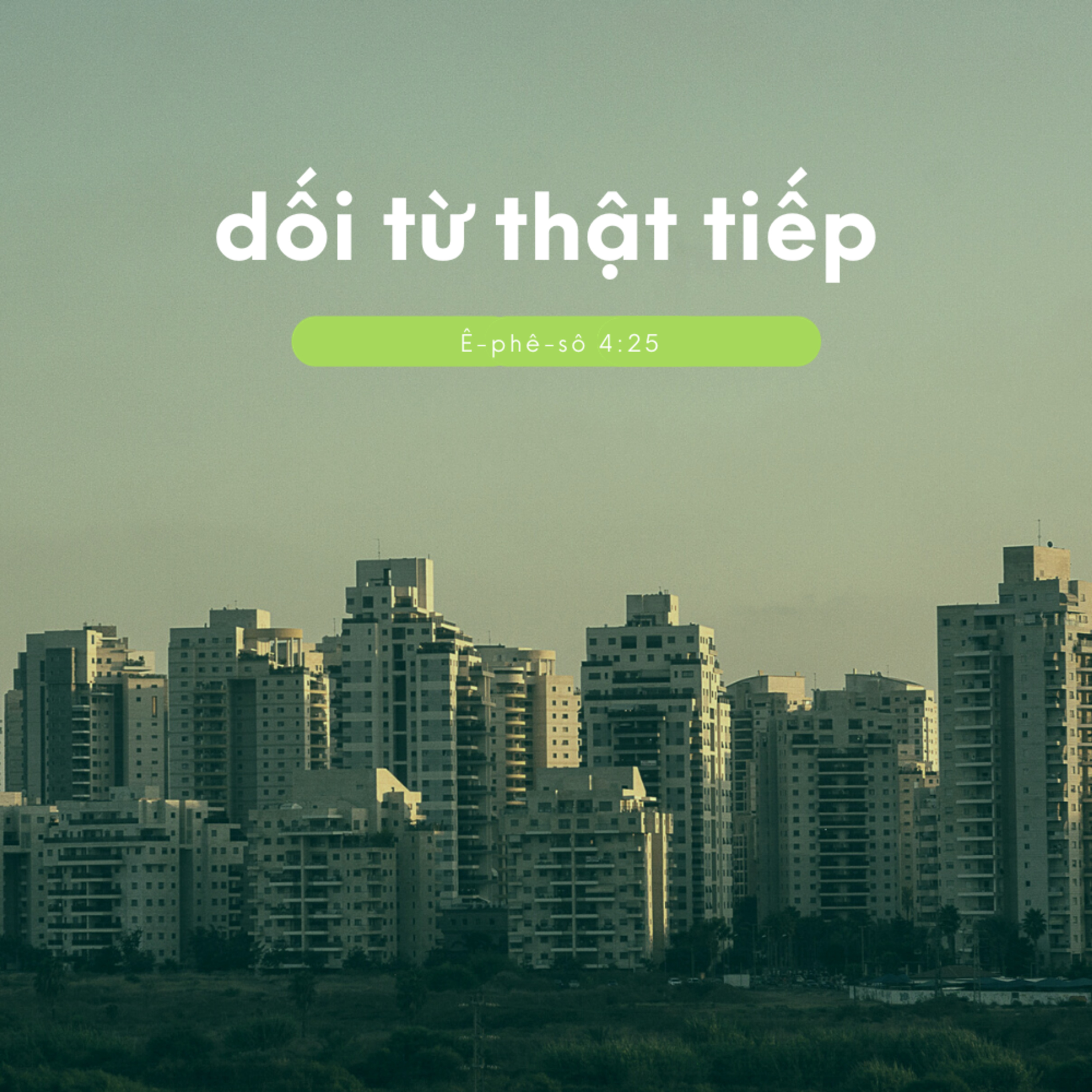 Ê-phê-sô 4:25 | DỐI TỪ, THẬT TIẾP || Mục Sư Bùi Văn Ba episode artwork