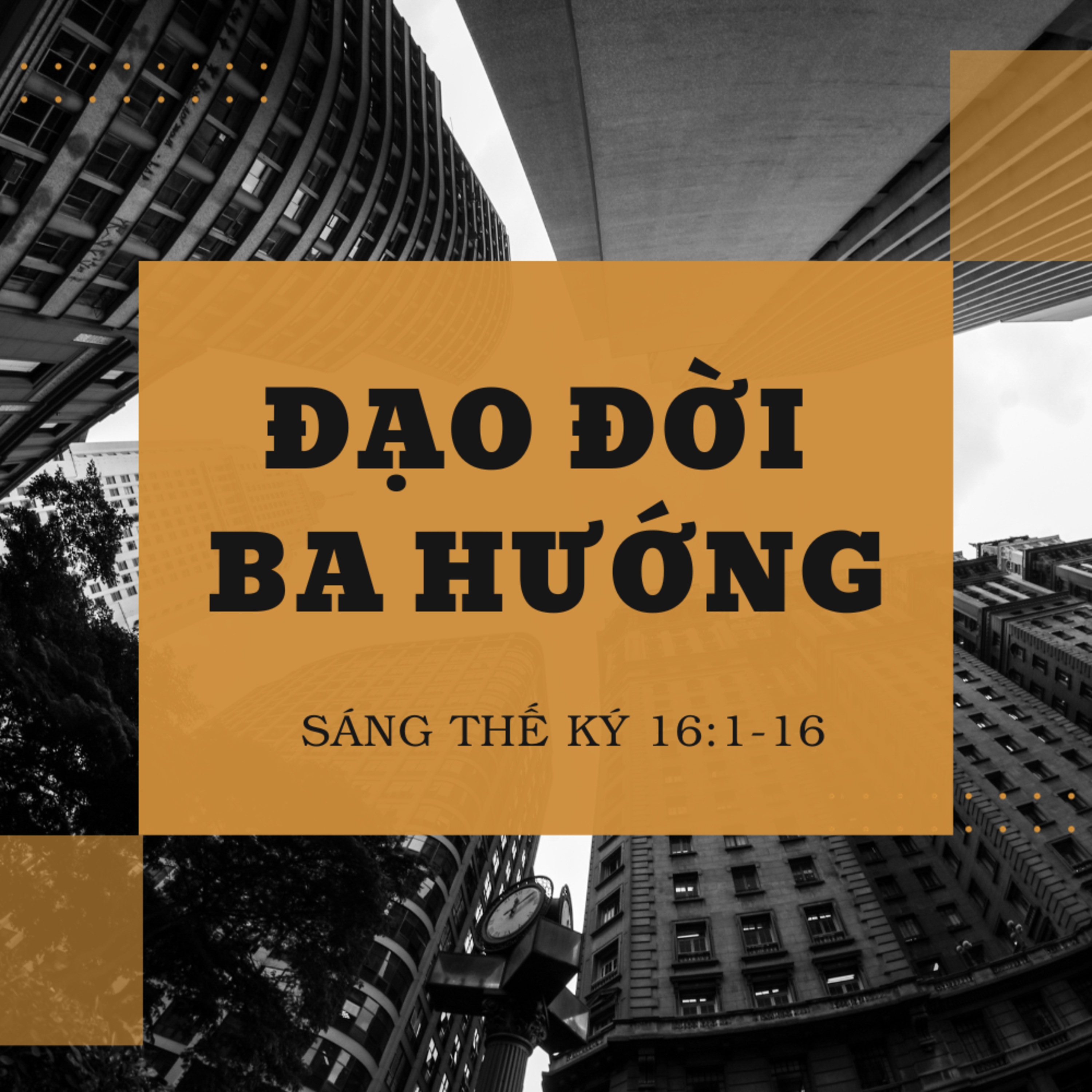 Sáng Thế Ký 16:1-16 | ĐẠO ĐỜI BA HƯỚNG || Mục Sư Bùi Văn Ba episode artwork