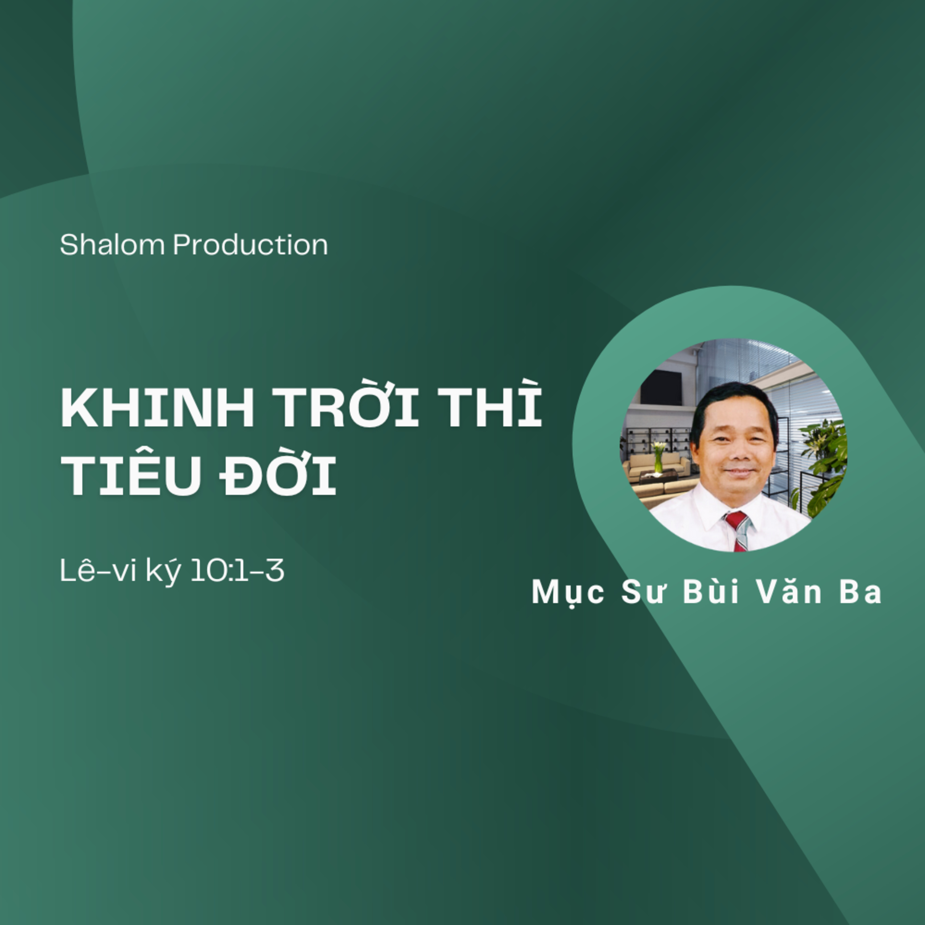 Levi ký 10:1-3 | KHINH TRỜI THÌ TIÊU ĐỜI || Mục Sư Bùi Văn Ba episode artwork