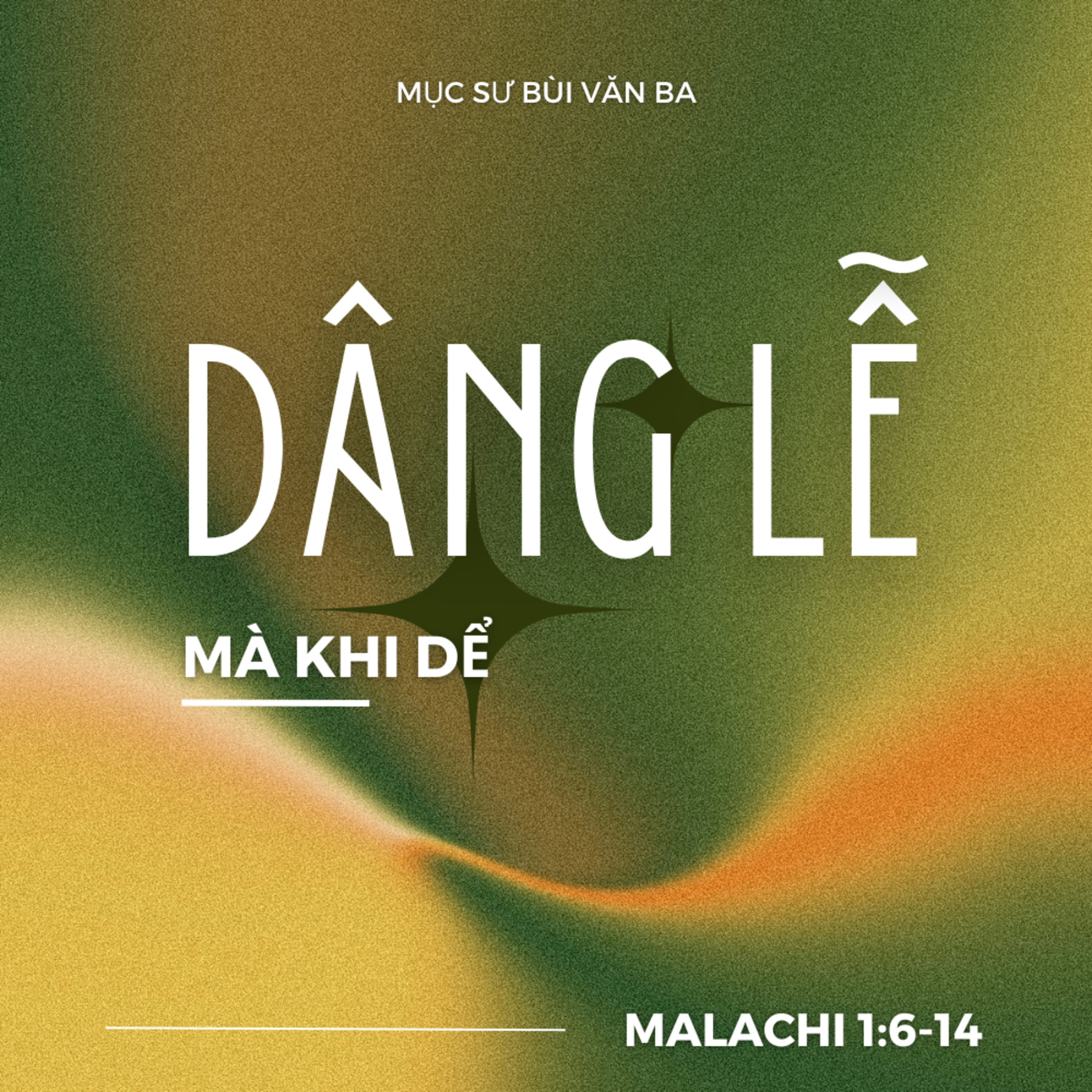 Malachi 1:6-14 | DÂNG LỄ MÀ KHI DỂ || Mục Sư Bùi Văn Ba episode artwork