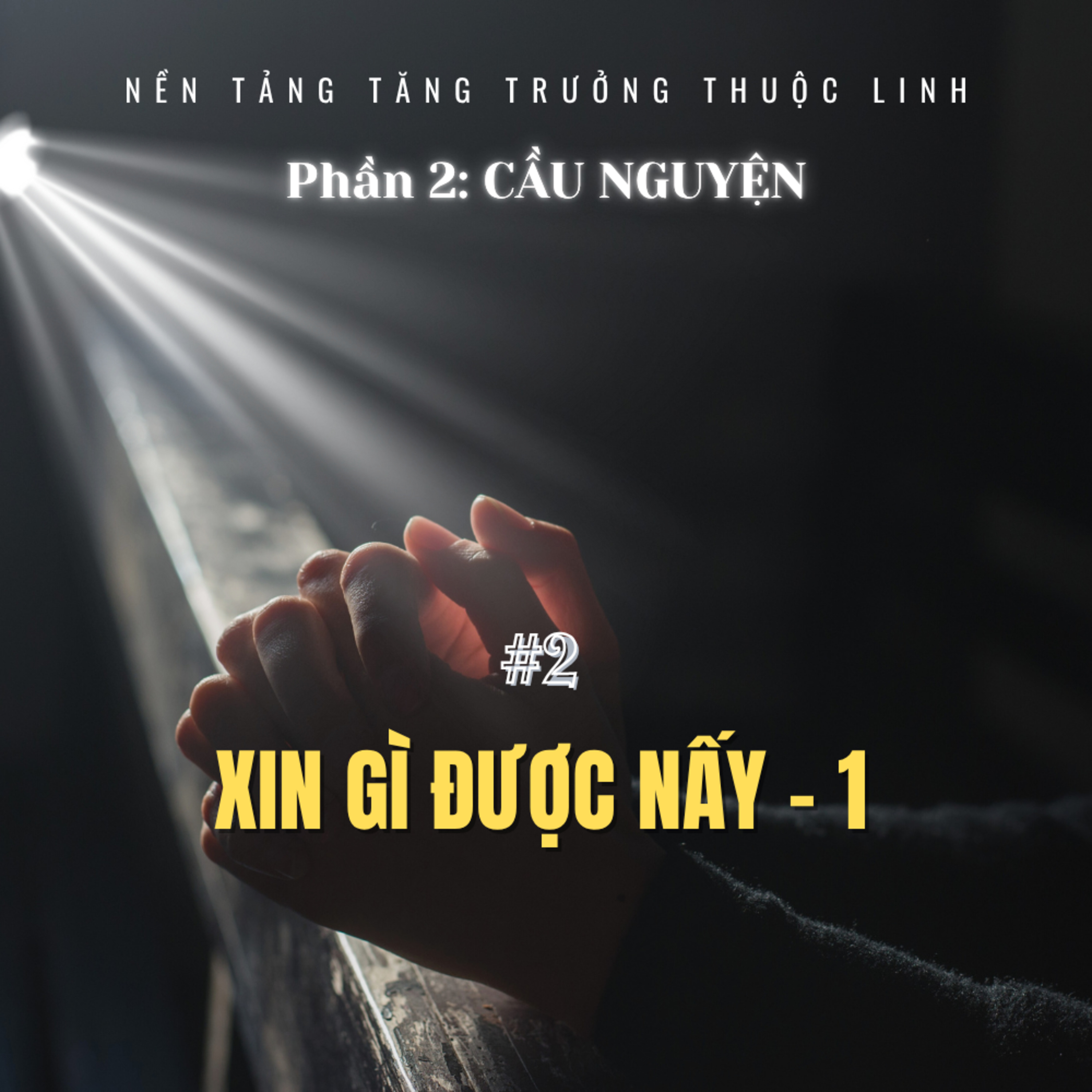 Bài 1: XIN GÌ ĐƯỢC NẤY - P. 1 | CẦU NGUYỆN || MSB episode artwork