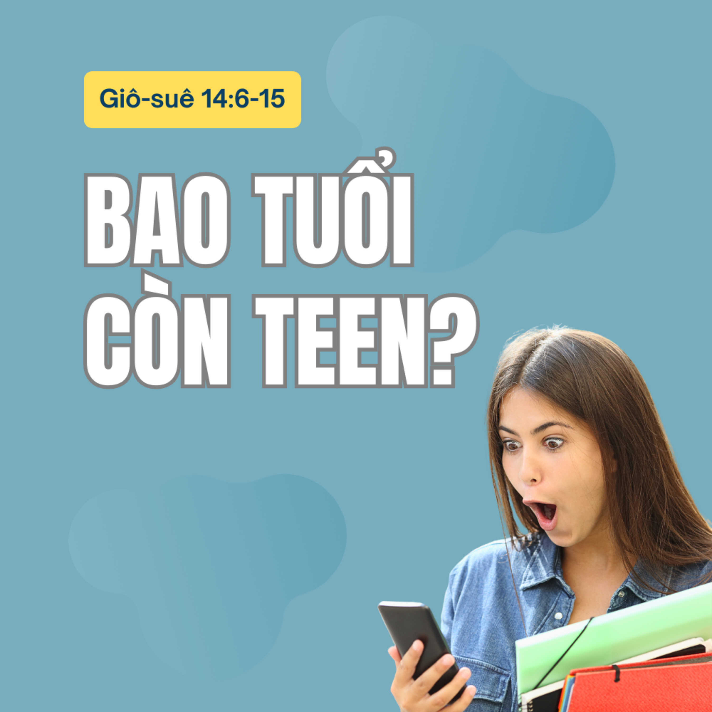 Giô-suê 14:6-15 | BAO TUỔI CÒN TEEN? || Mục sư Bùi Văn Ba episode artwork
