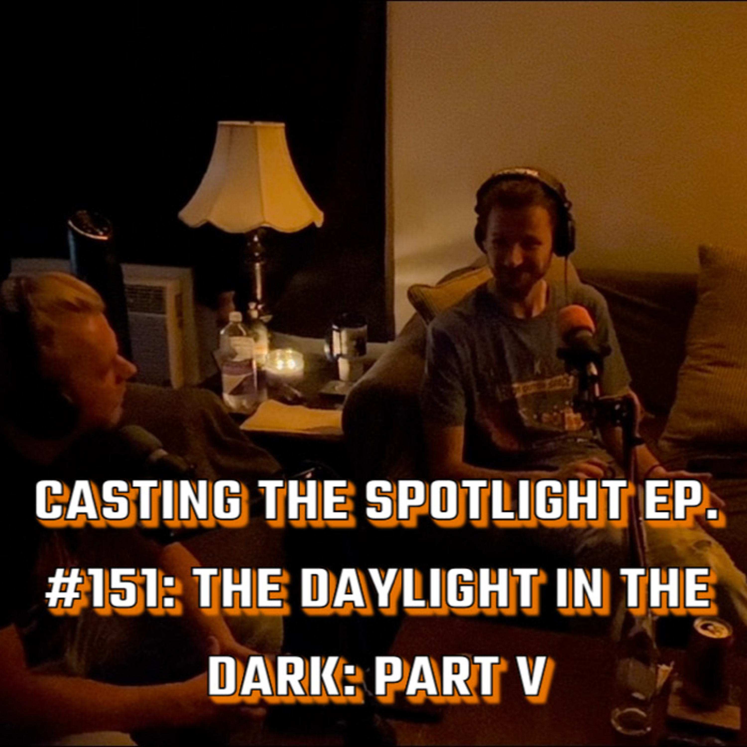 Casting The Spotlight Ep. #151: The Daylight in the Dark: Part V episode artwork