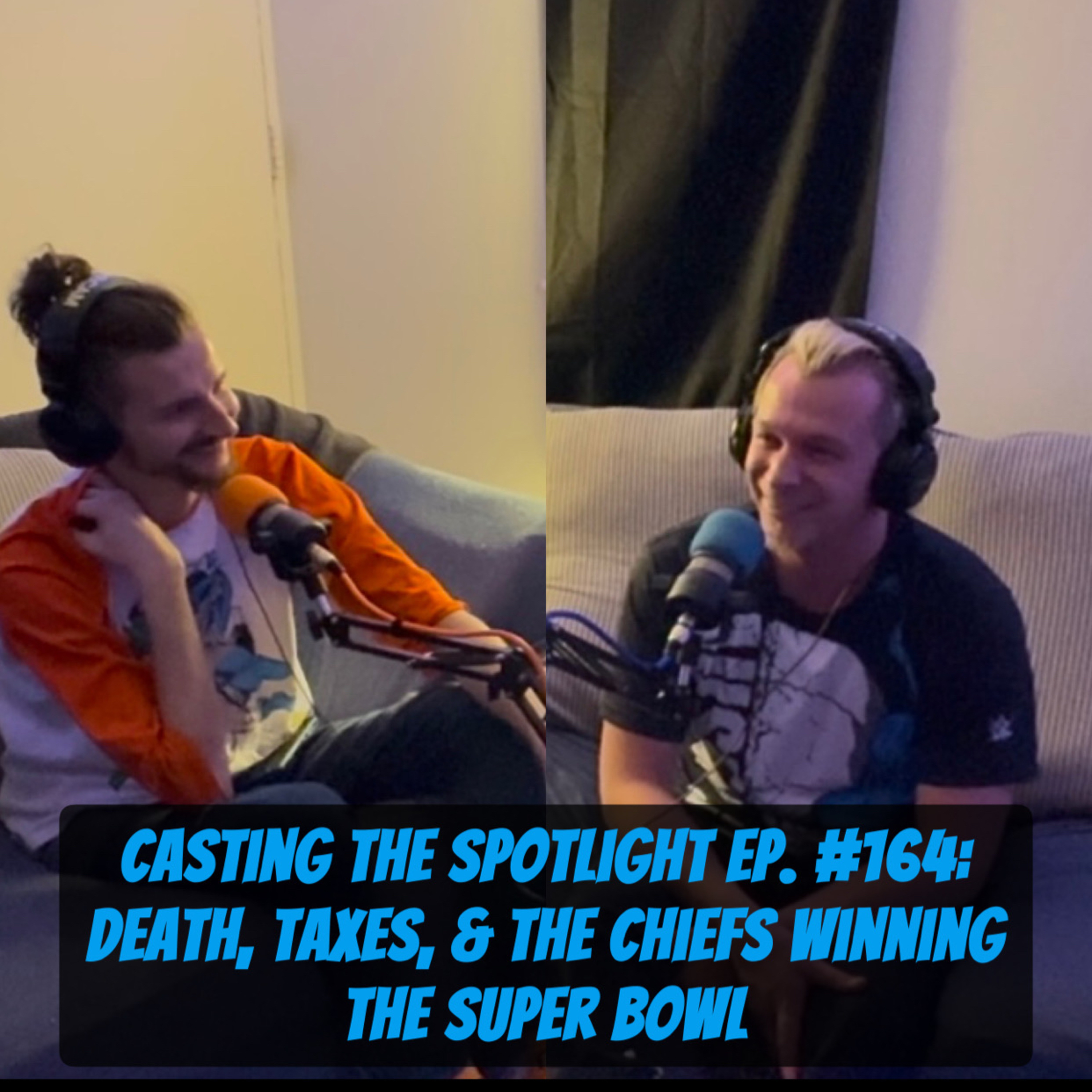 Casting The Spotlight Ep. #164: Death, Taxes, & The Chiefs Winning the Super Bowl episode artwork