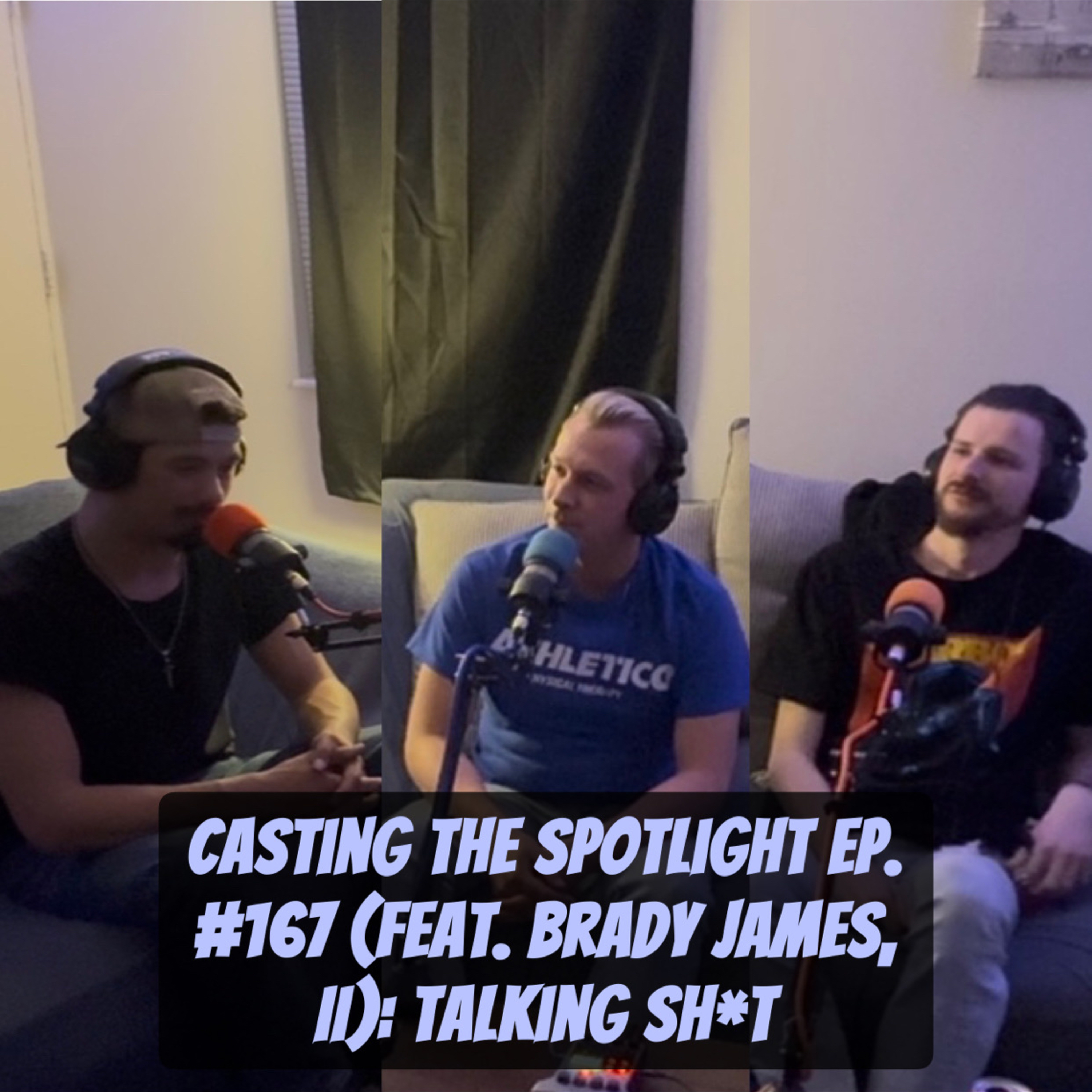 Casting The Spotlight Ep. #167 (feat. Brady James, II): Talking Sh*t episode artwork