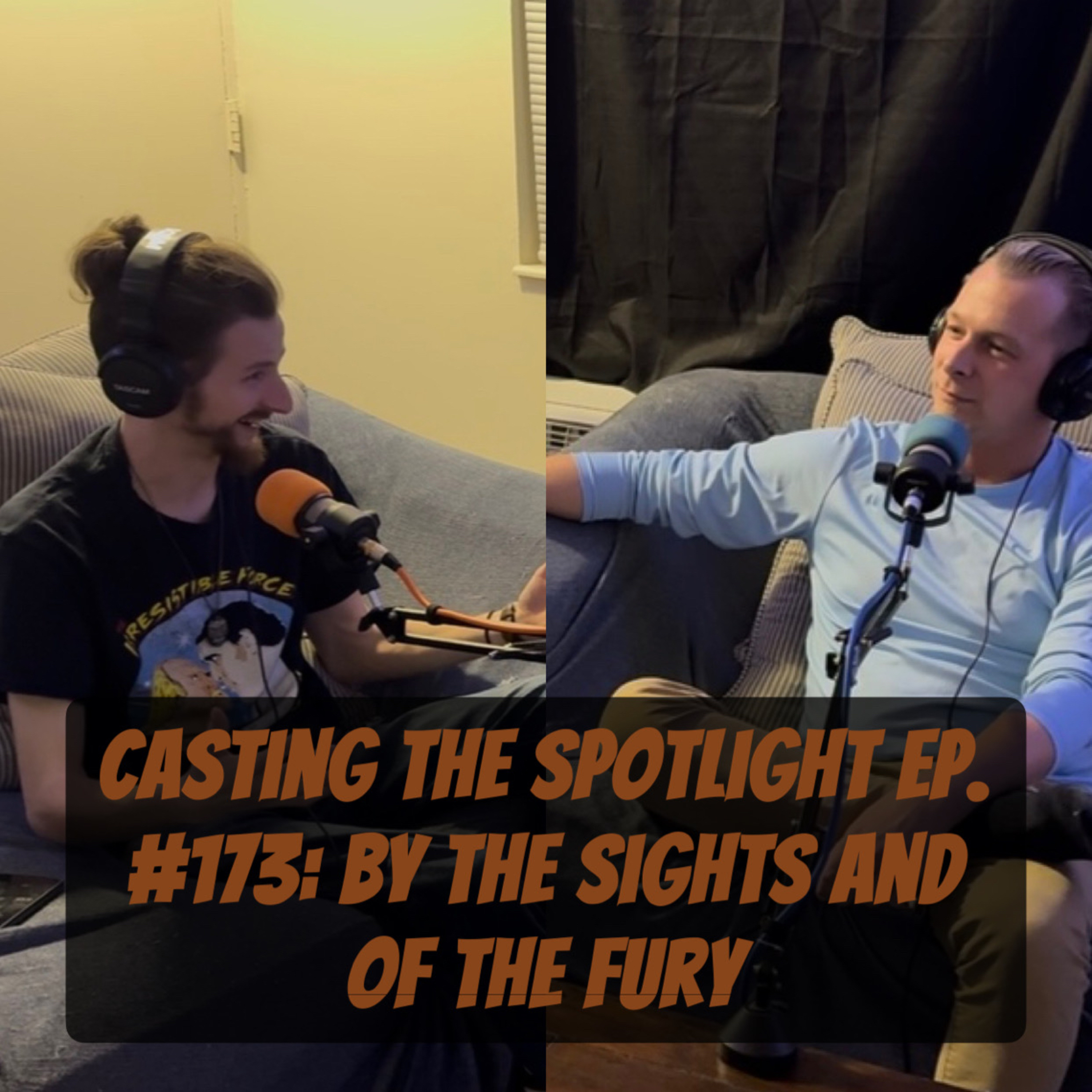 Casting The Spotlight Ep. #173: By the Sights and of the Fury episode artwork