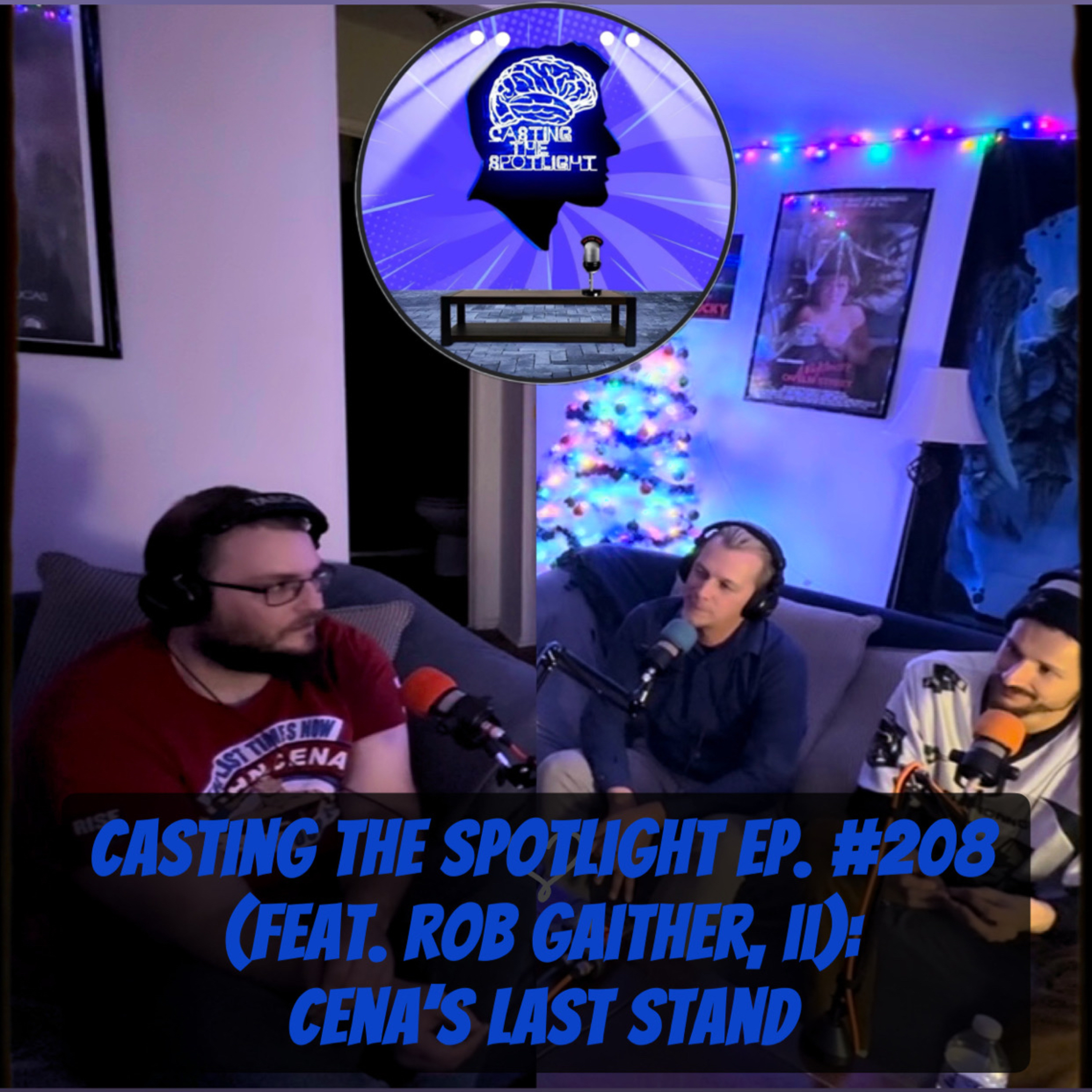 Casting The Spotlight Ep. #208 (feat. Rob Gaither, II): Cena’s Last Stand episode artwork