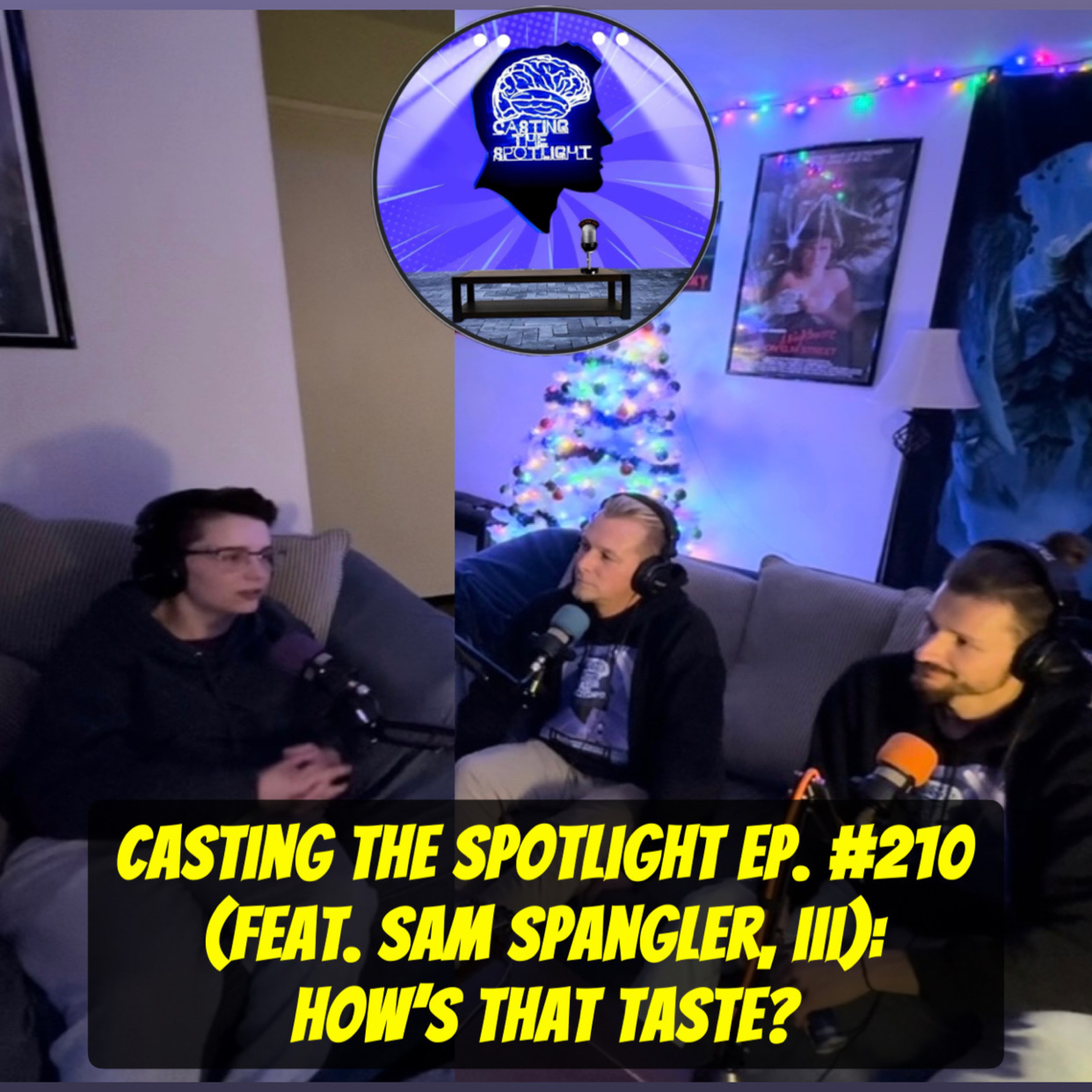 Casting The Spotlight Ep. #210 (feat. Sam Spangler, III): How’s That Taste? episode artwork