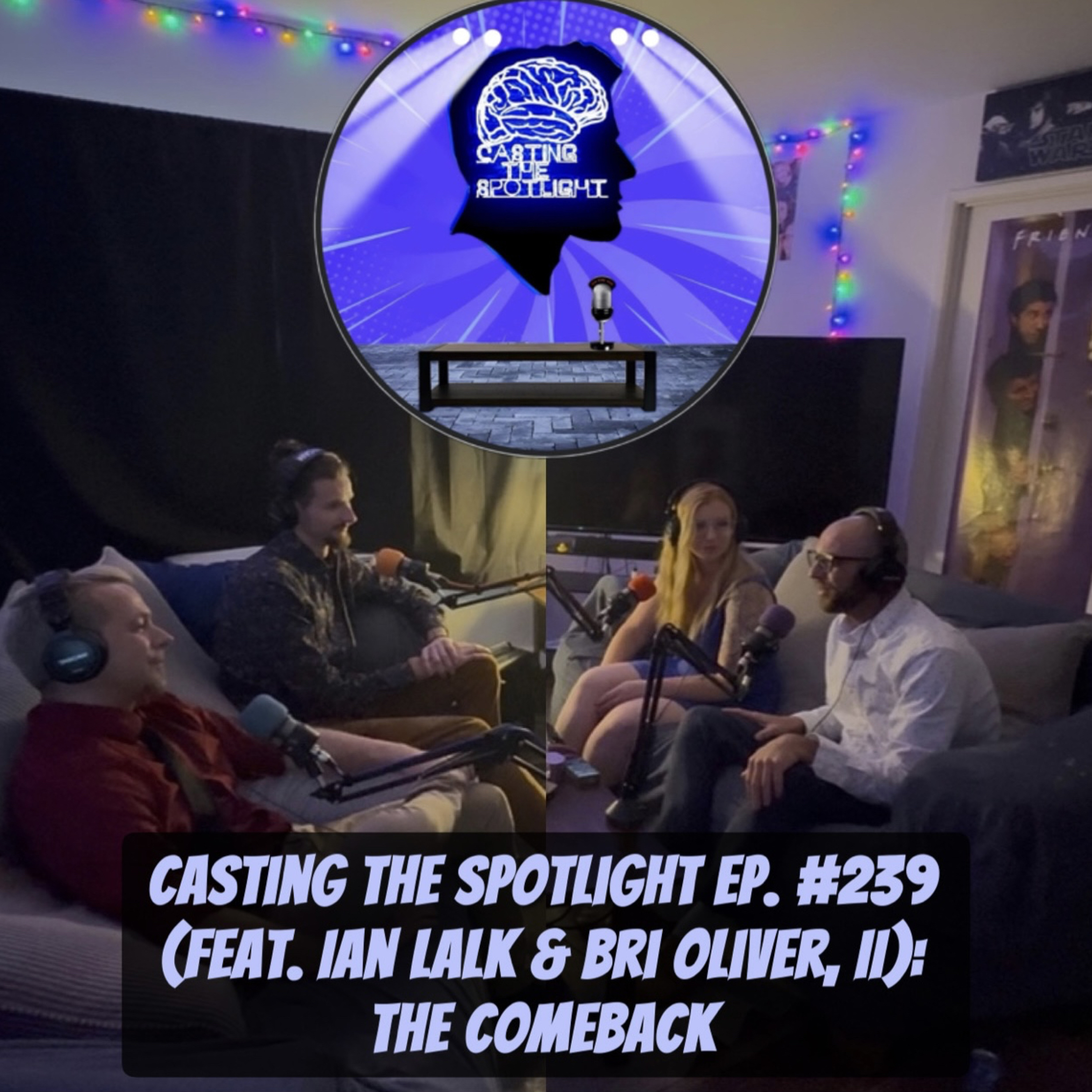 Casting The Spotlight Ep. #239 (feat. Ian Lalk & Bri Oliver, II): The Comeback episode artwork
