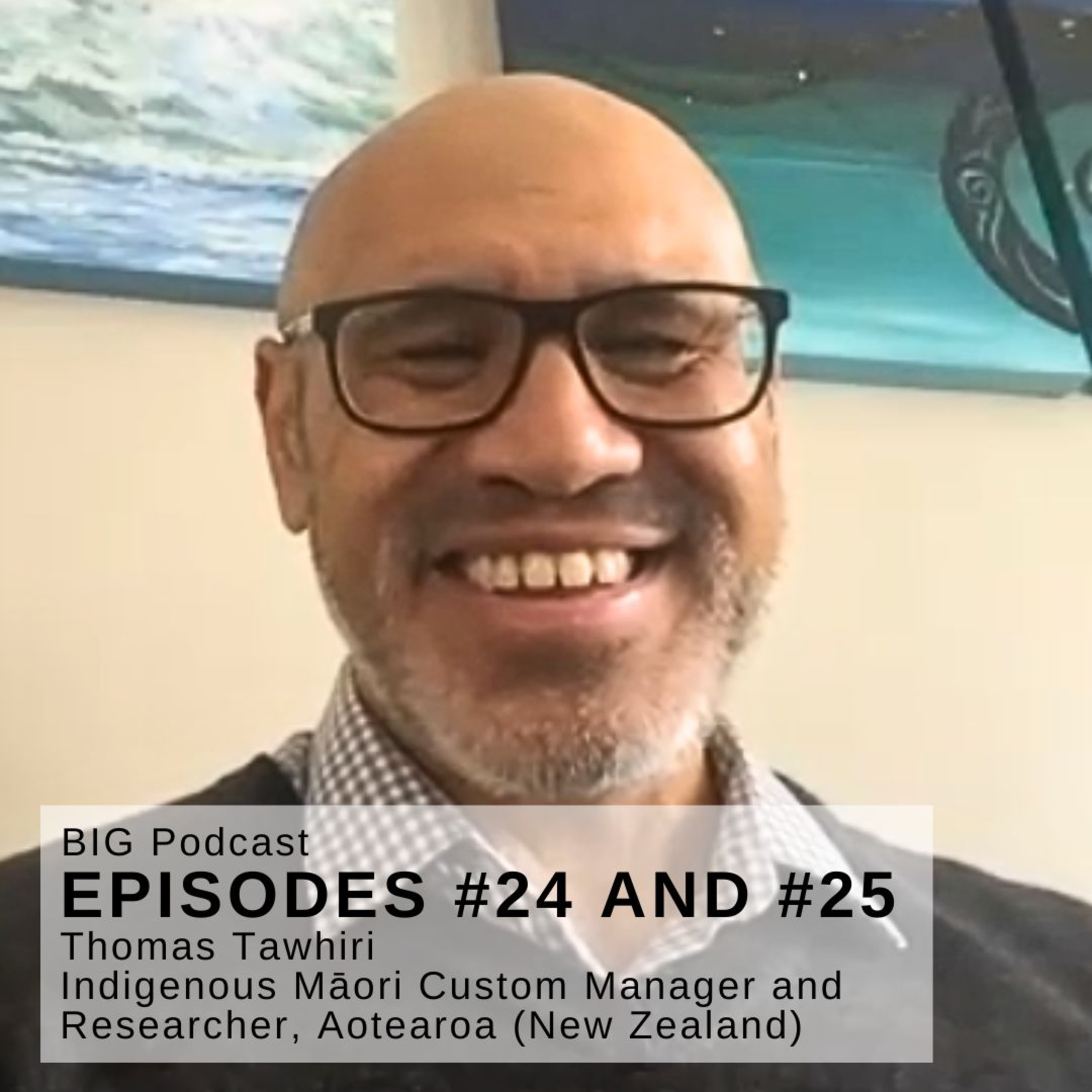 #24 BIG Podcast - “Māori People, Tribal Borders and Customs in New Zealand” (PART 1) - With: Thomas Tawhiri – Indigenous Māori, Custom Manager & Researcher – Aotearoa, New Zealand episode artwork