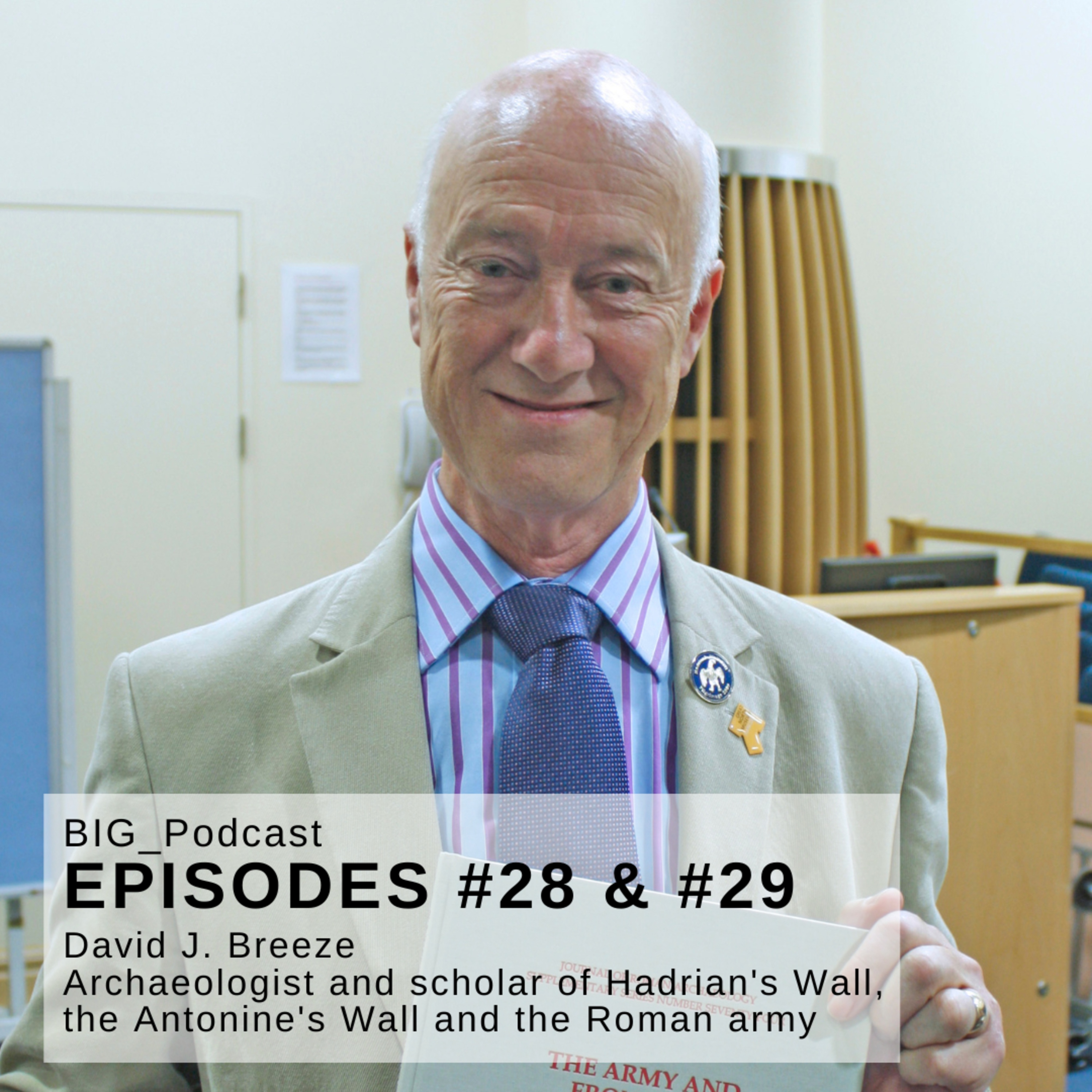 #29 BIG Podcast - “Hadrian’s Wall, Frontiers of the Roman Empire and Border Studies” - With: David J. Breeze (PART 2) episode artwork