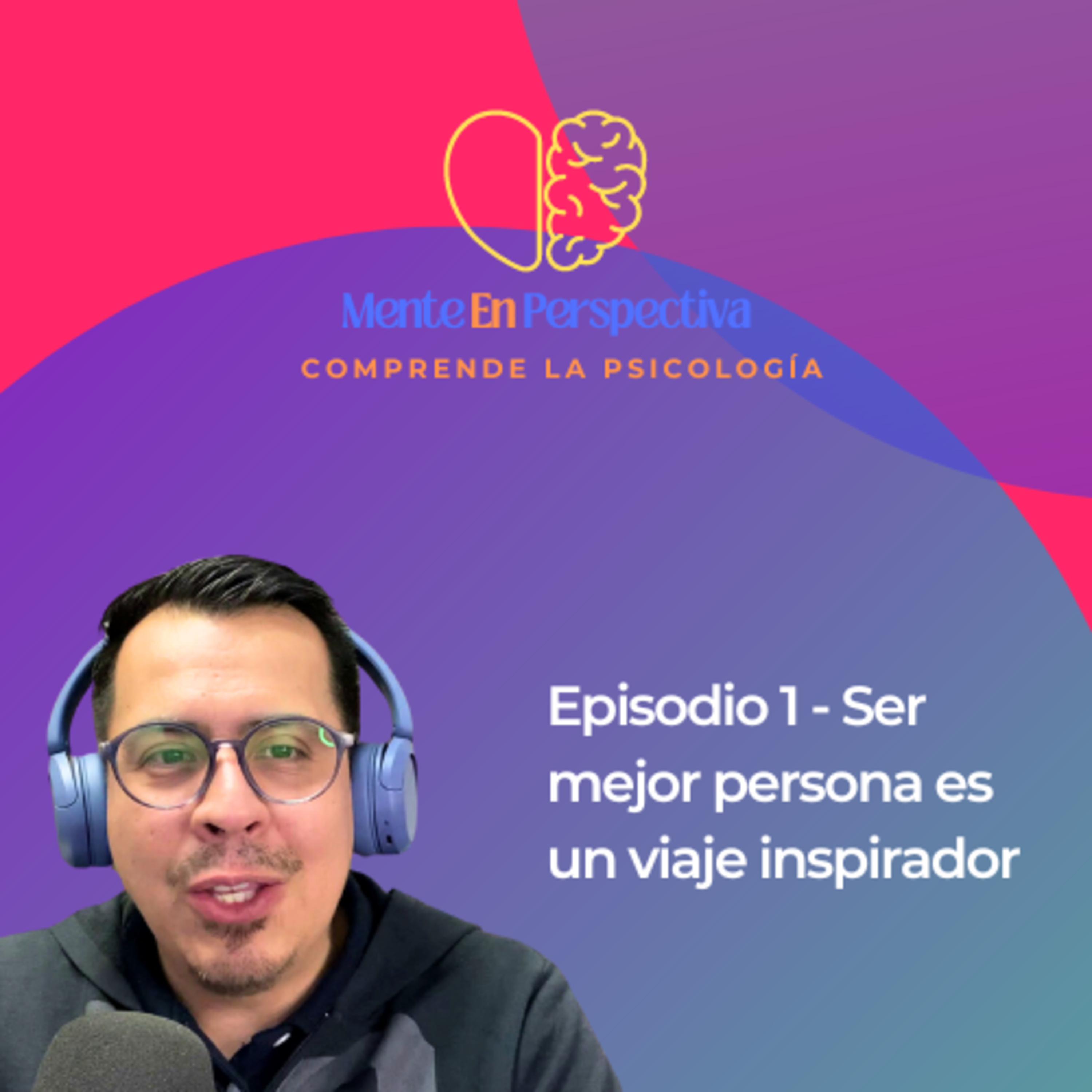 Episodio 1 - Ser Mejor persona es un viaje inspirador episode artwork