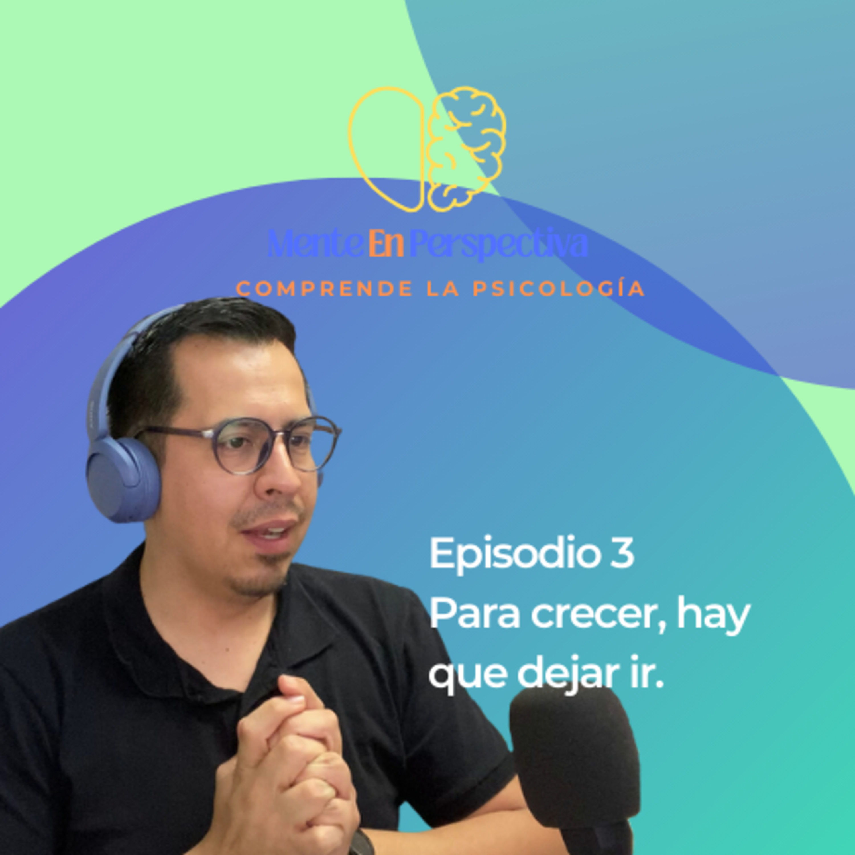Episodio 3 - Para crecer hay que dejar ir