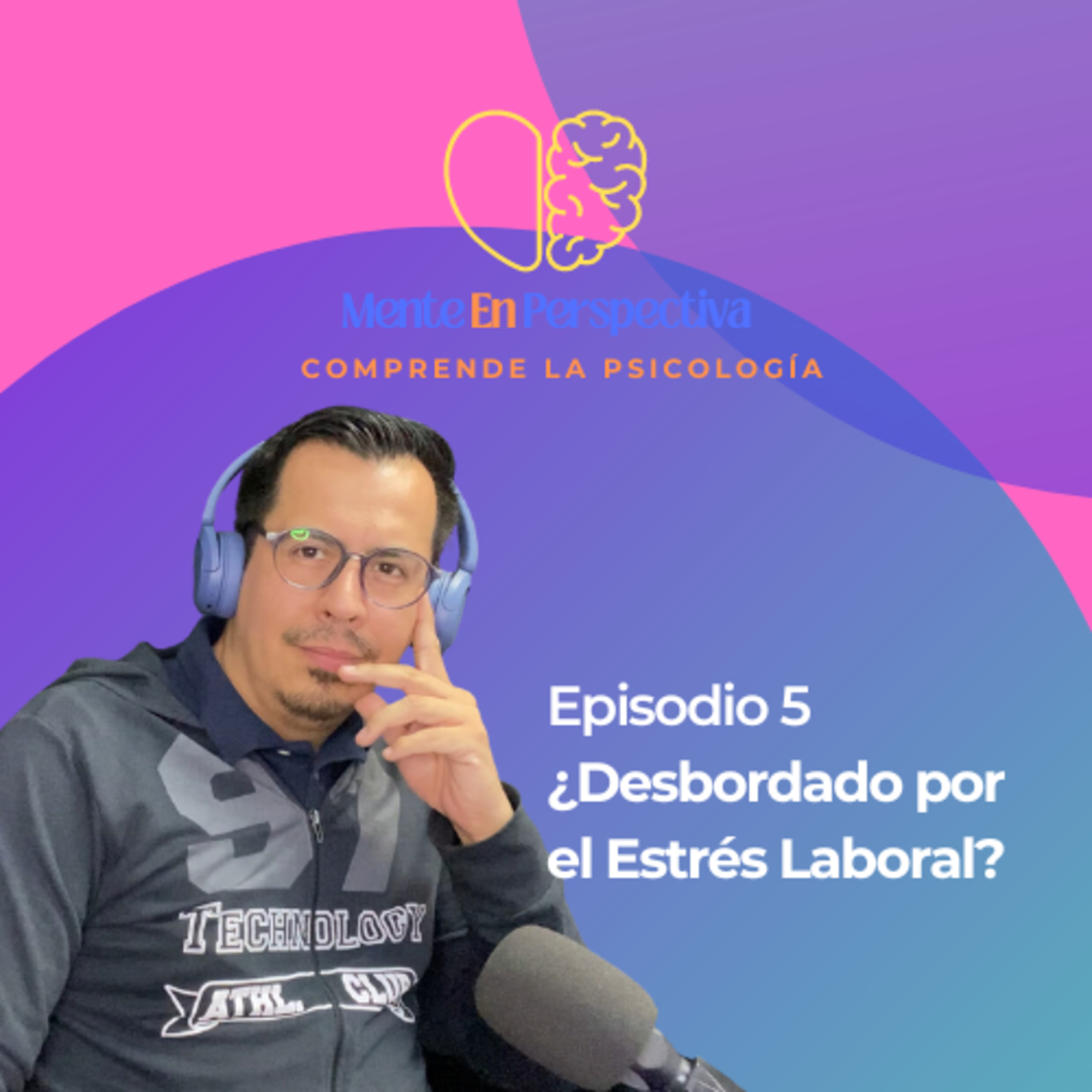 Episodio 5 - Desbordado por el Estrés Laboral