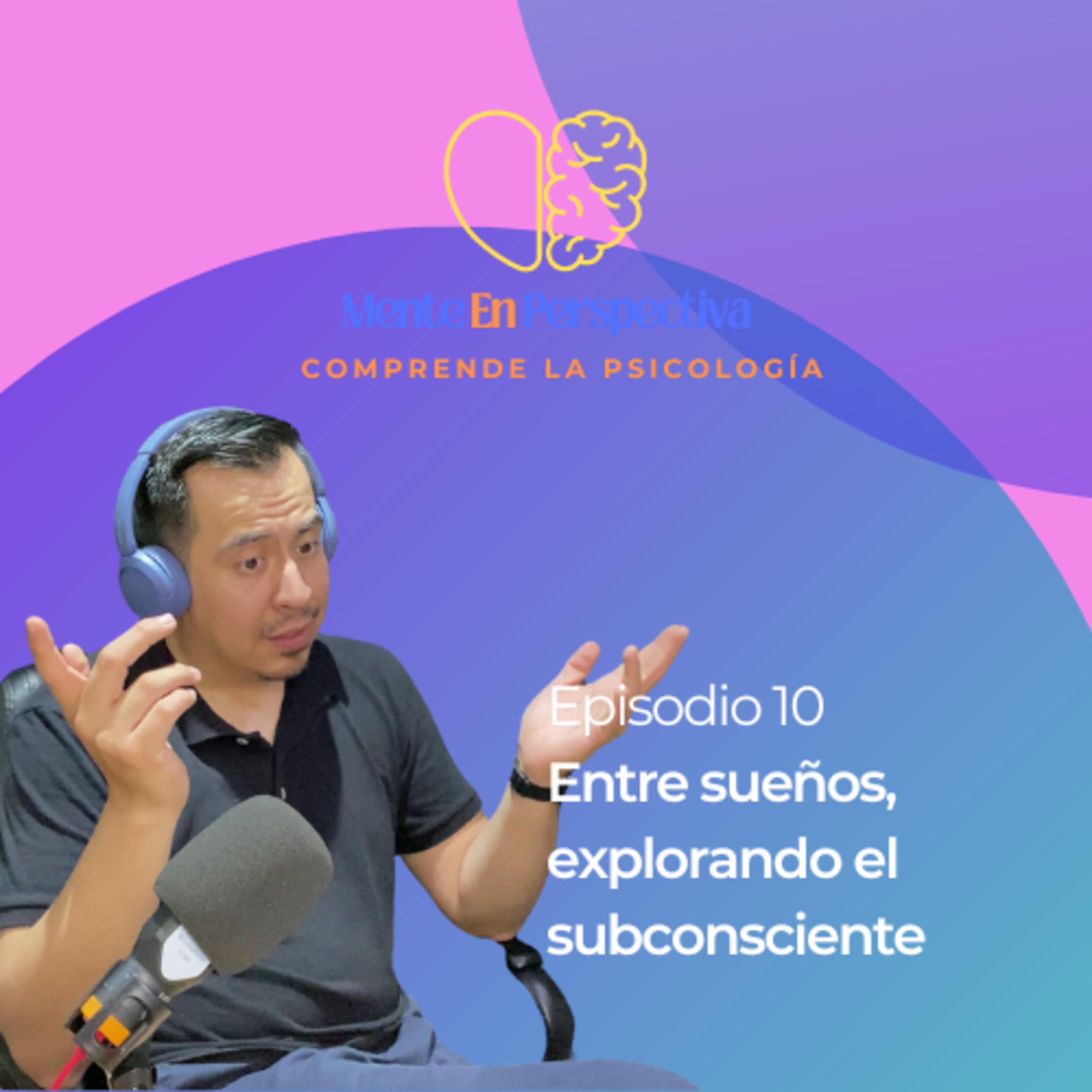 Episodio 10 - Entre sueños, explorando el subconsciente