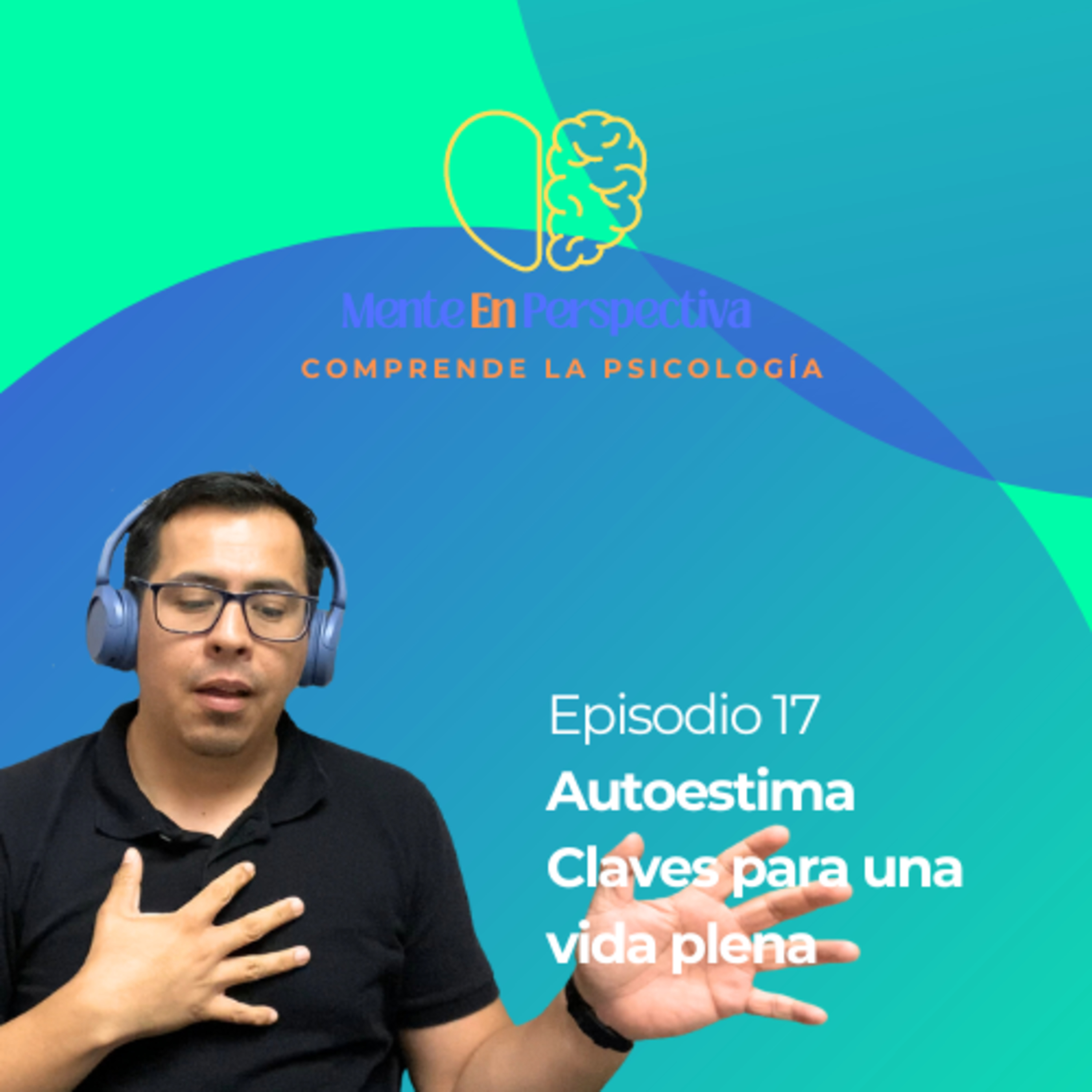 Episodio 17 - Autoestima: Clave para una vida plena episode artwork