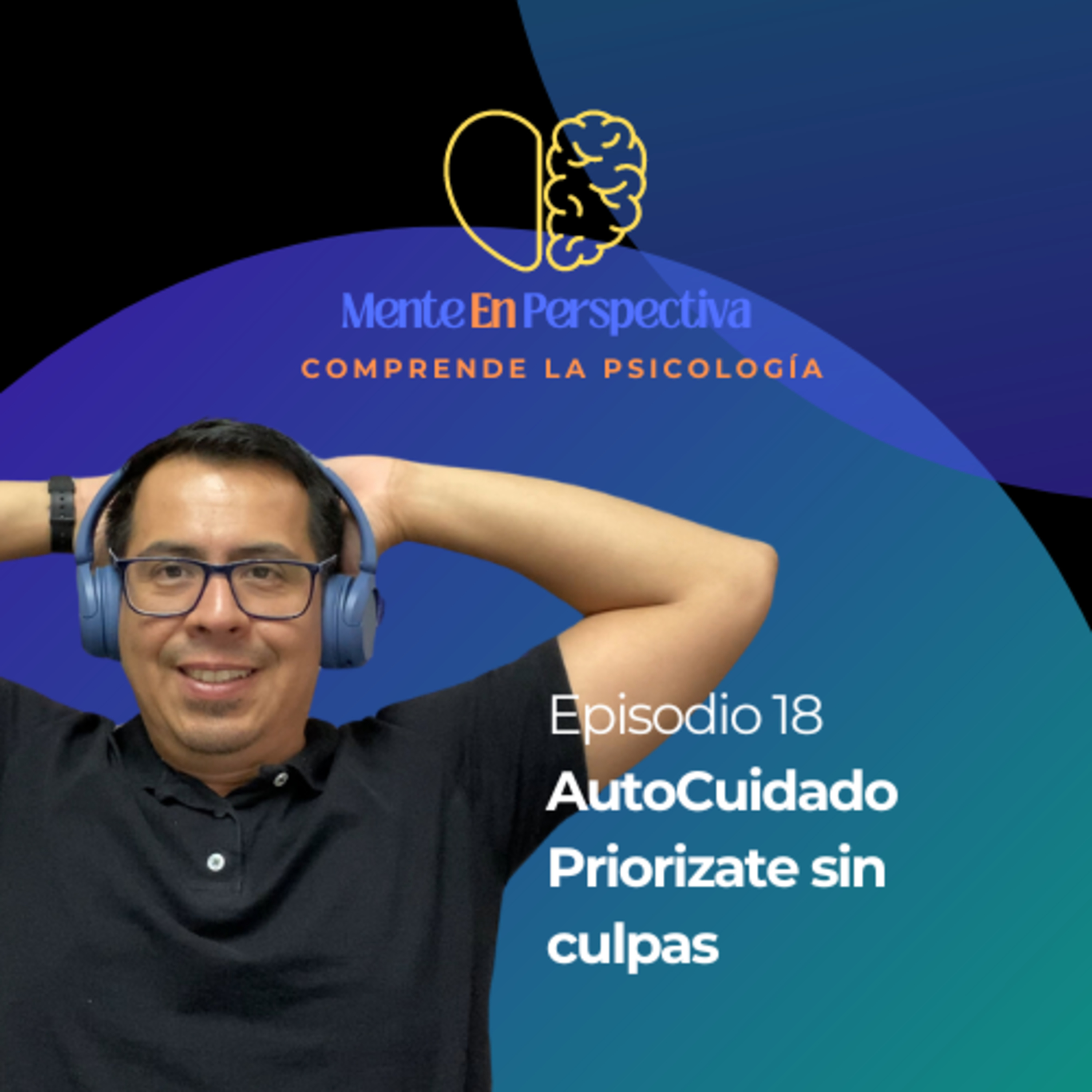 Episodio 18 - AutoCuidado: Priorízate sin culpas