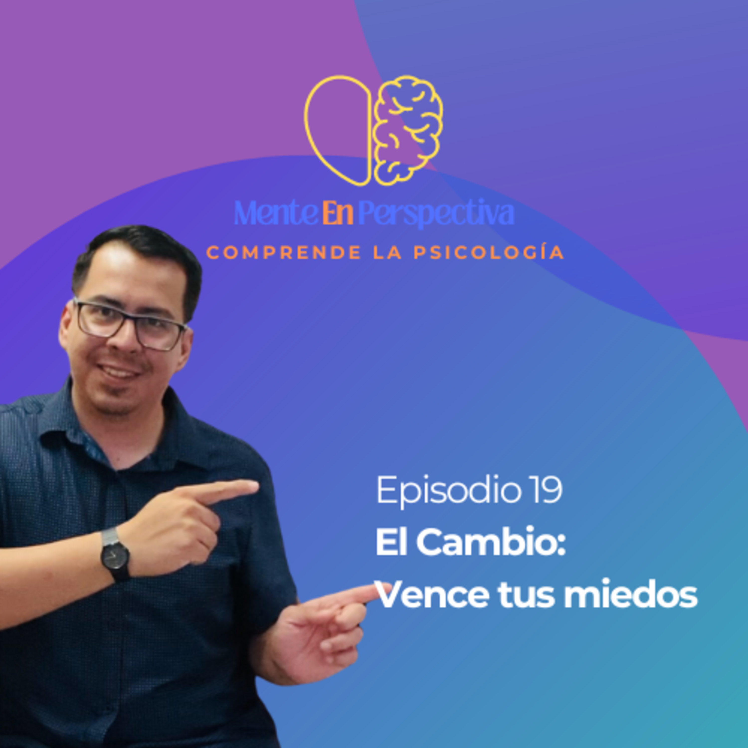 Episodio 19 - El Cambio: Vence tus miedos episode artwork