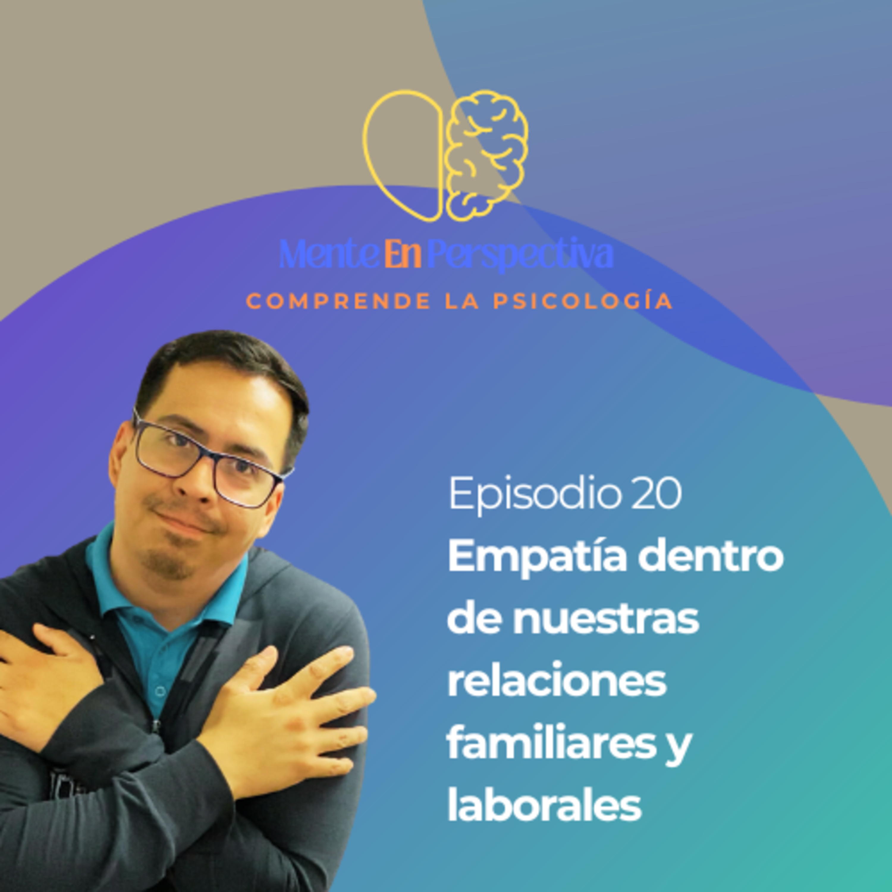 Episodio 20 - Empatía para nuestras relaciones personales y laborales