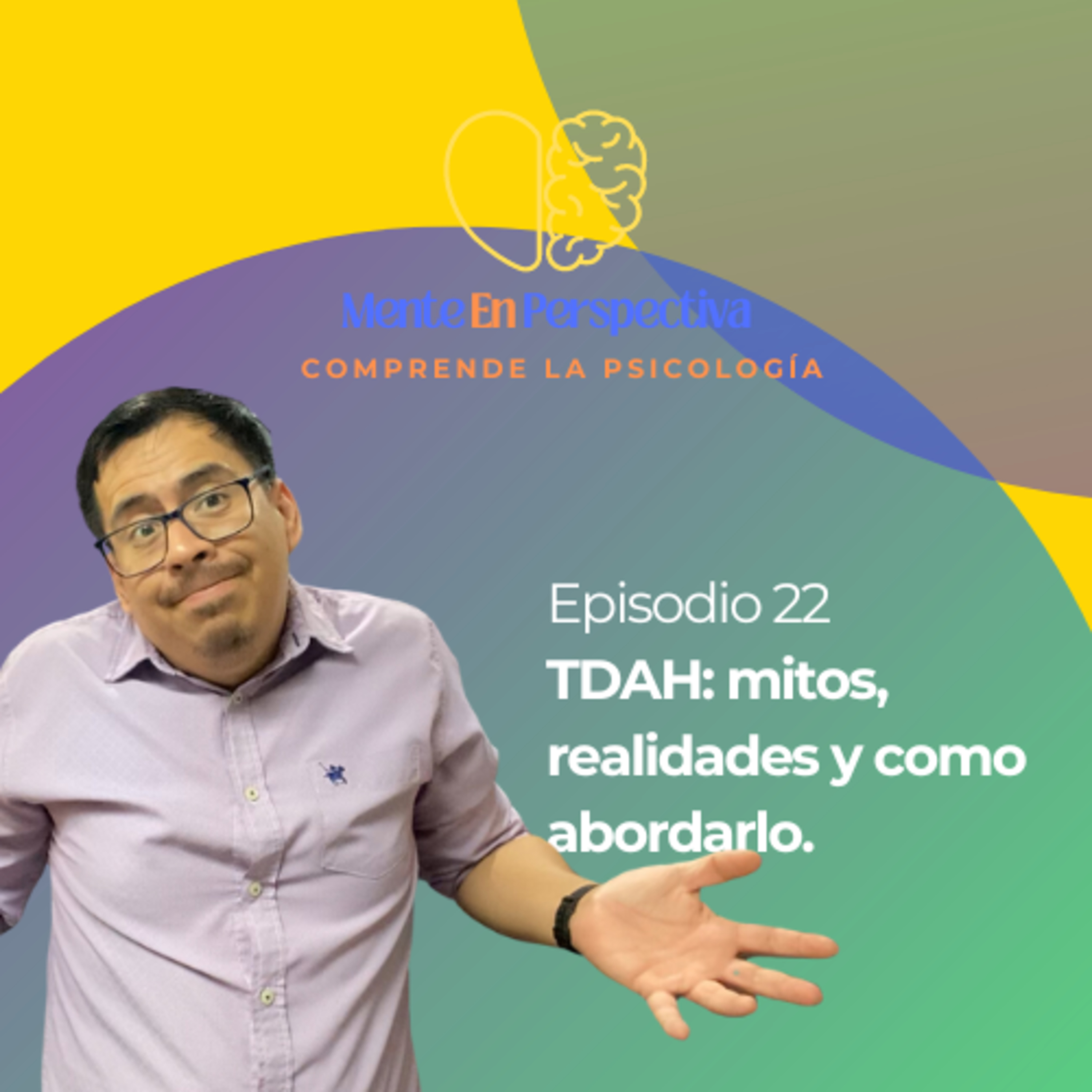 Episodio 22 - TDAH mitos, realidades y como abordarlo episode artwork