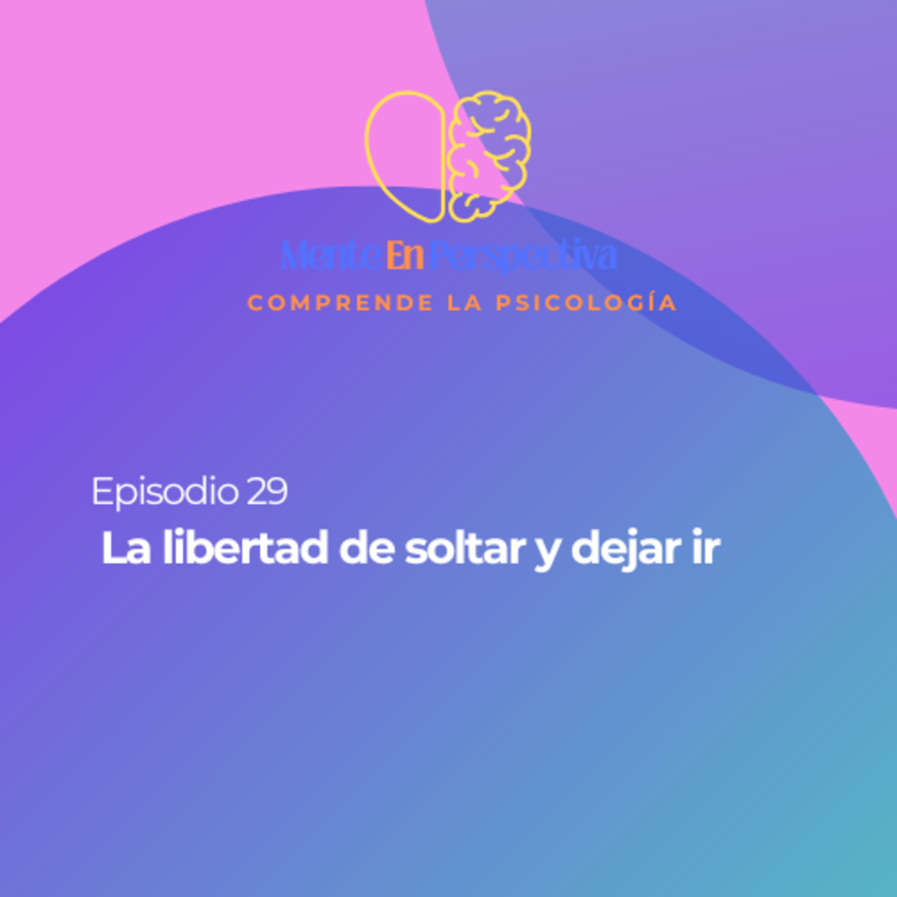 Episodio 29 - La libertad de dejar ir episode artwork