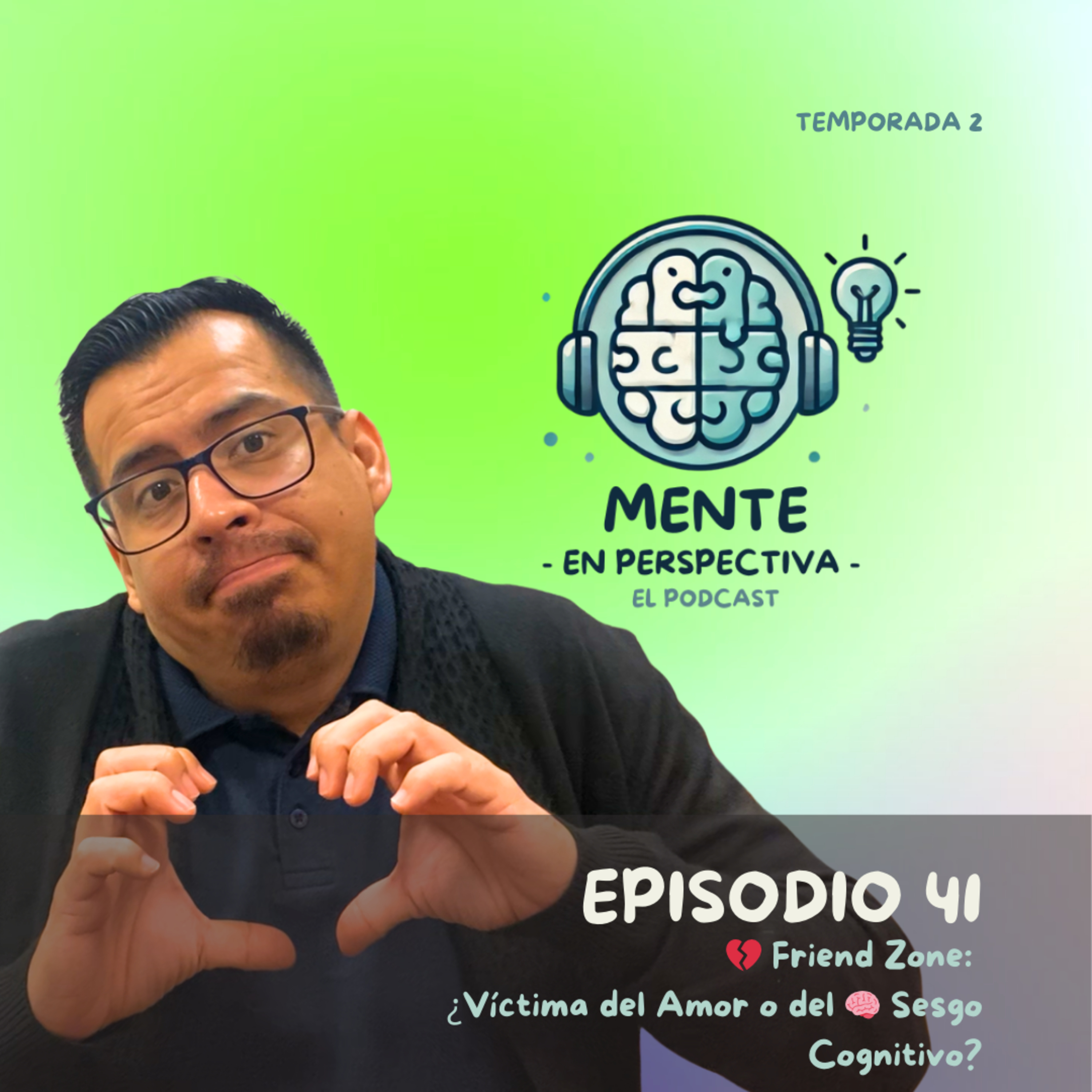 Episodio 41 - 💔 Friend Zone: ¿Víctima del Amor o del 🧠 Sesgo Cognitivo?