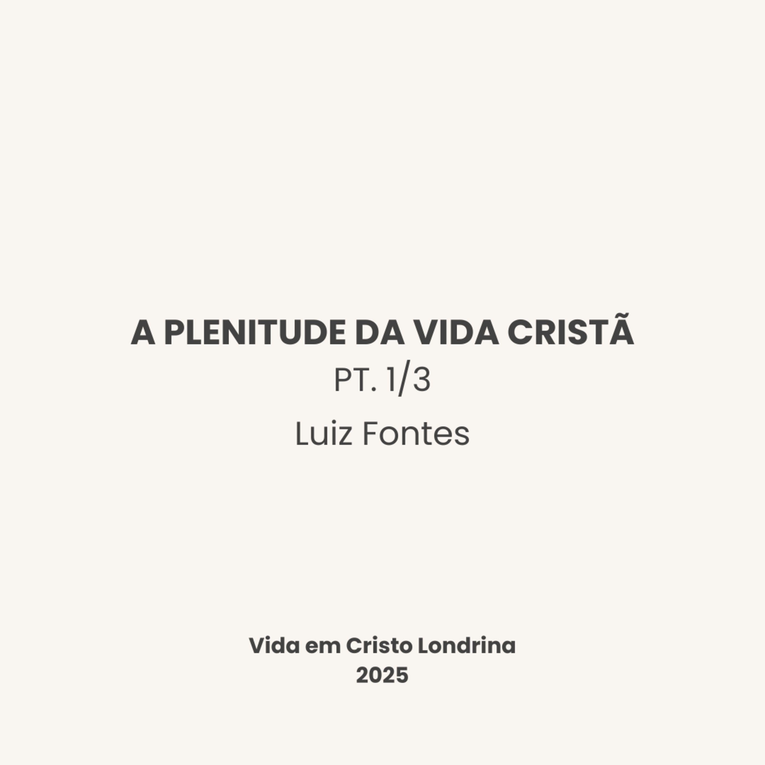 A plenitude da vida cristã - pt. 1/3 Luiz Fontes