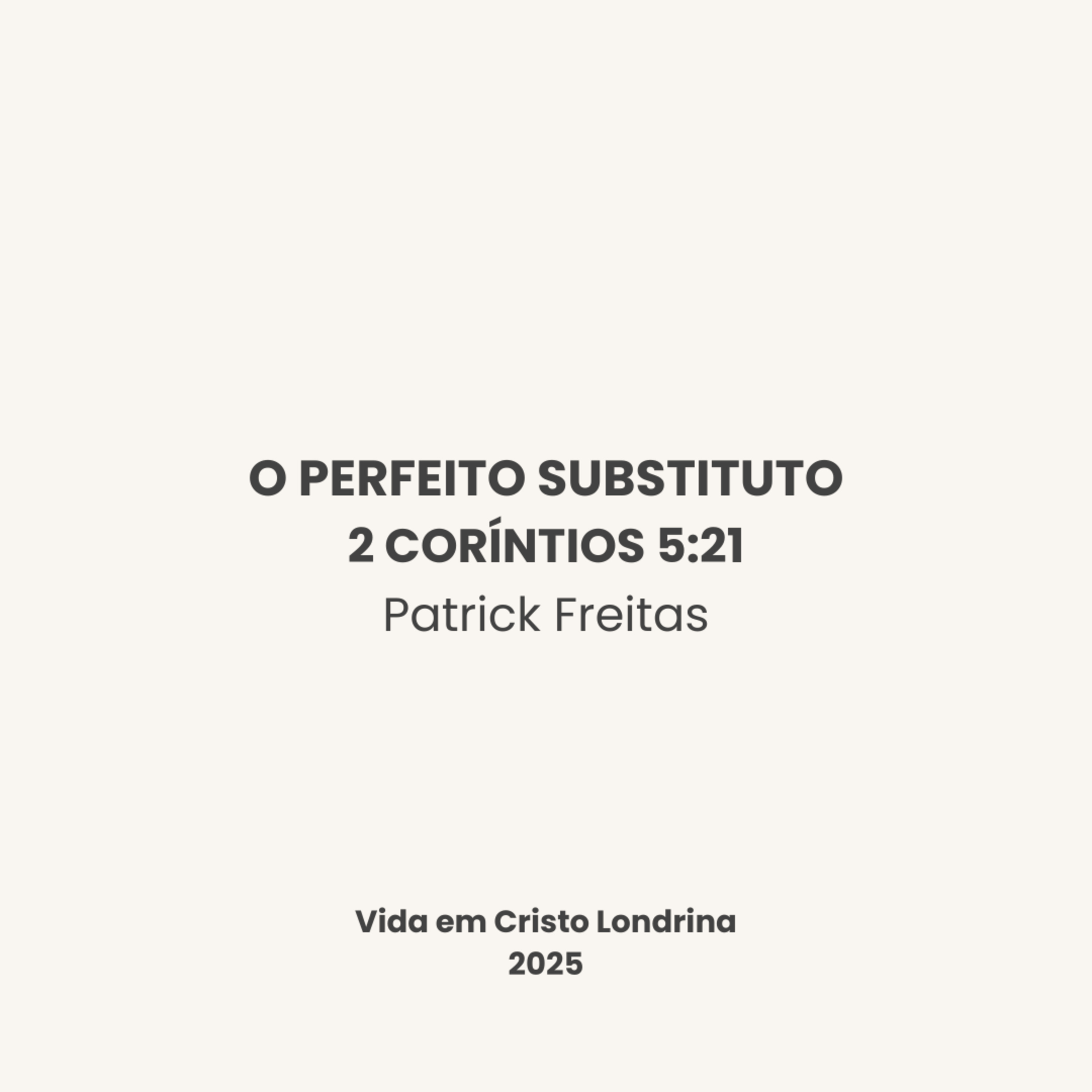 O Perfeito Substituto - 2 Coríntios 5:21 - Patrick Freitas