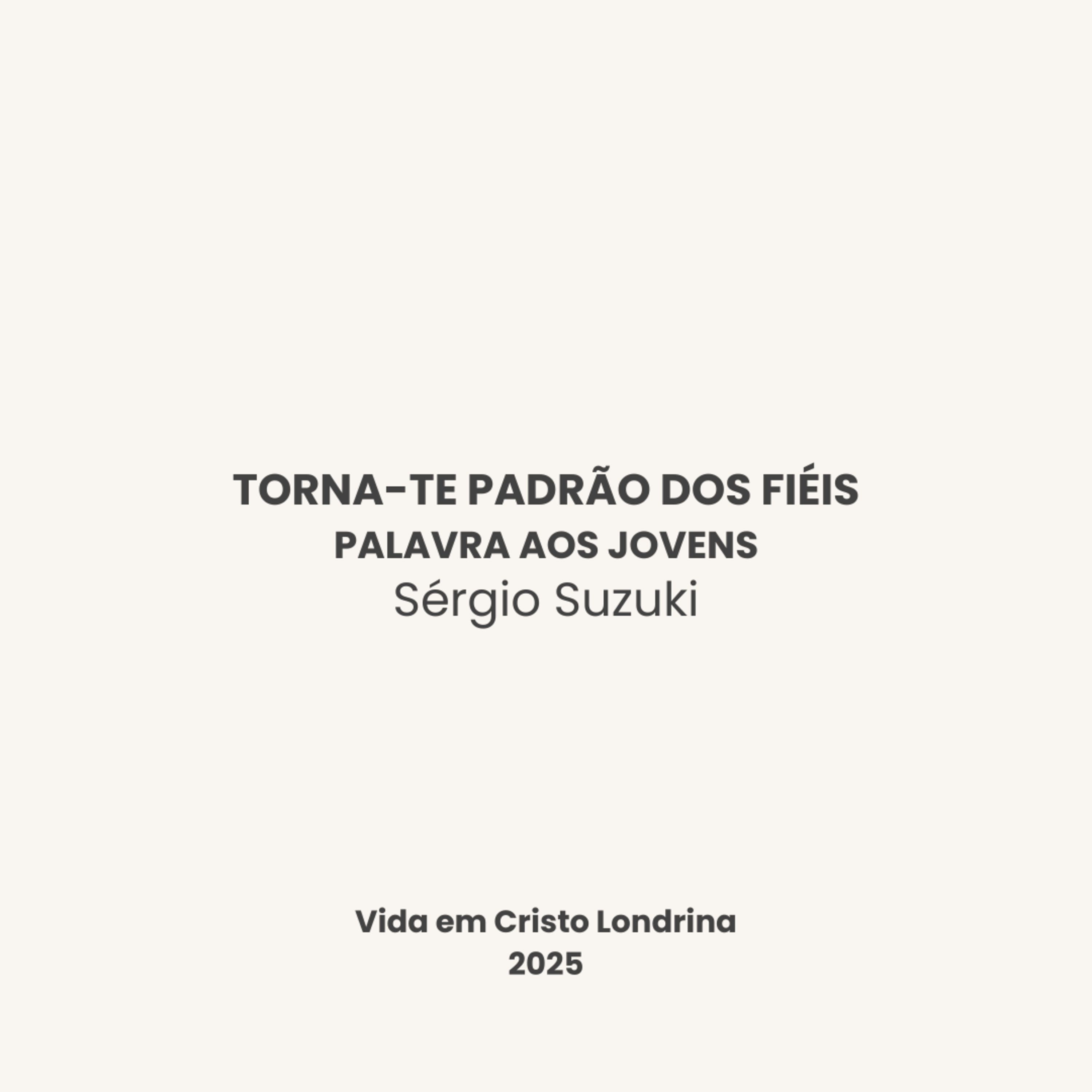 Torna-te padrão dos fiéis - Sérgio Suzuki Torna-te padrão dos fiéis - Sérgio Suzuki