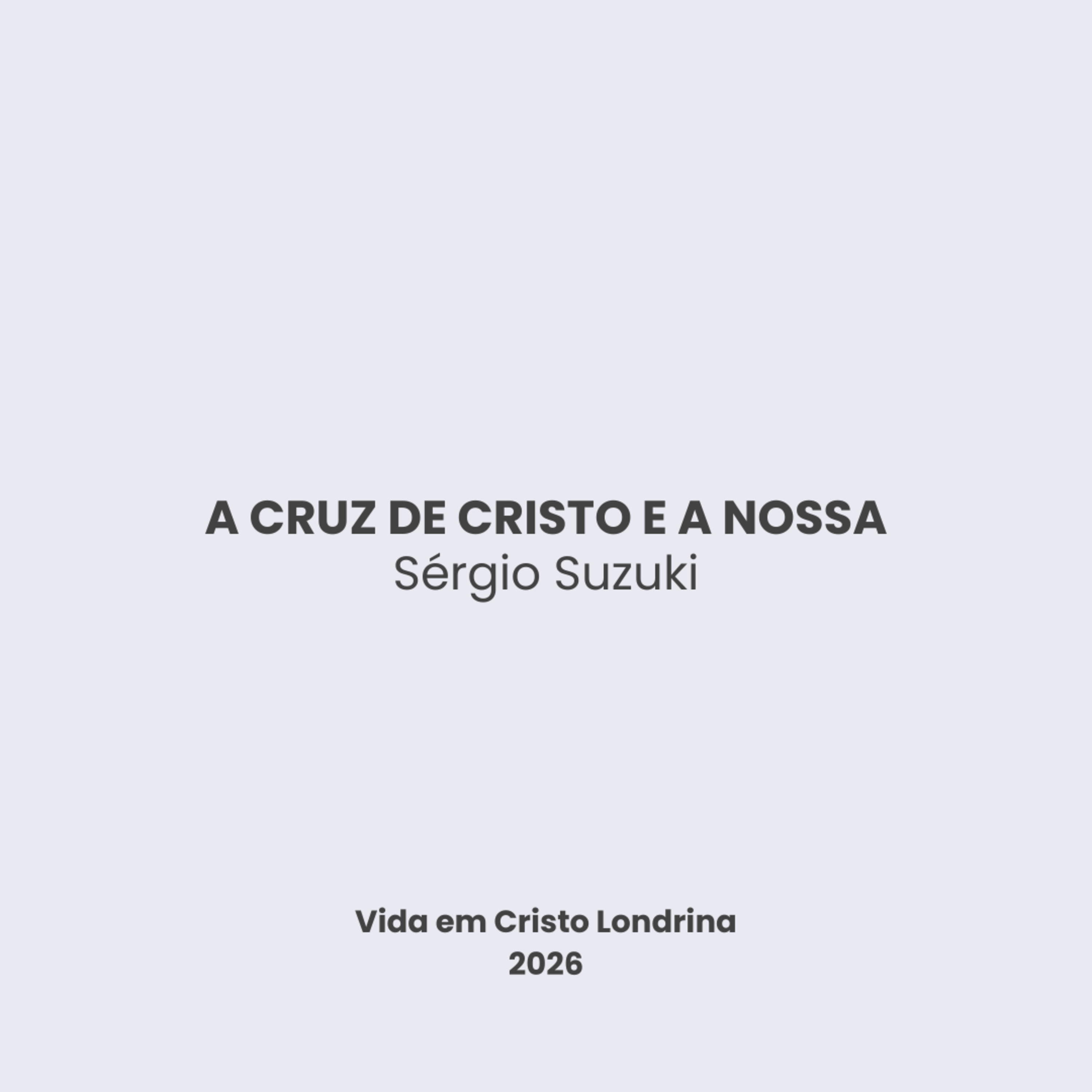A cruz de Cristo e a nossa - Sérgio Suzuki A cruz de Cristo e a nossa - Sérgio Suzuki