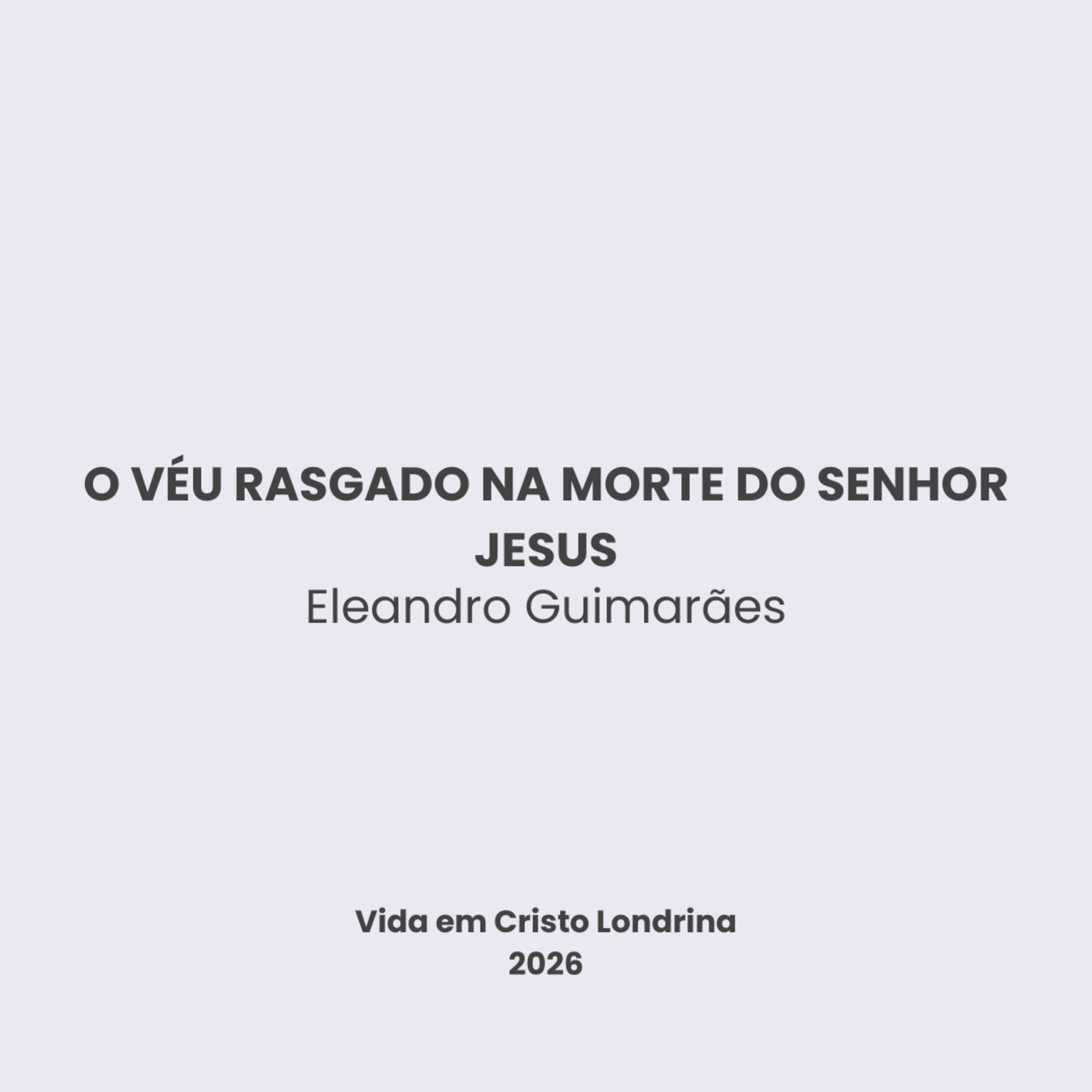 O véu rasgado na morte do Senhor Jesus - Eleandro Guimarães O véu rasgado na morte do Senhor Jesus - Eleandro Guimarães