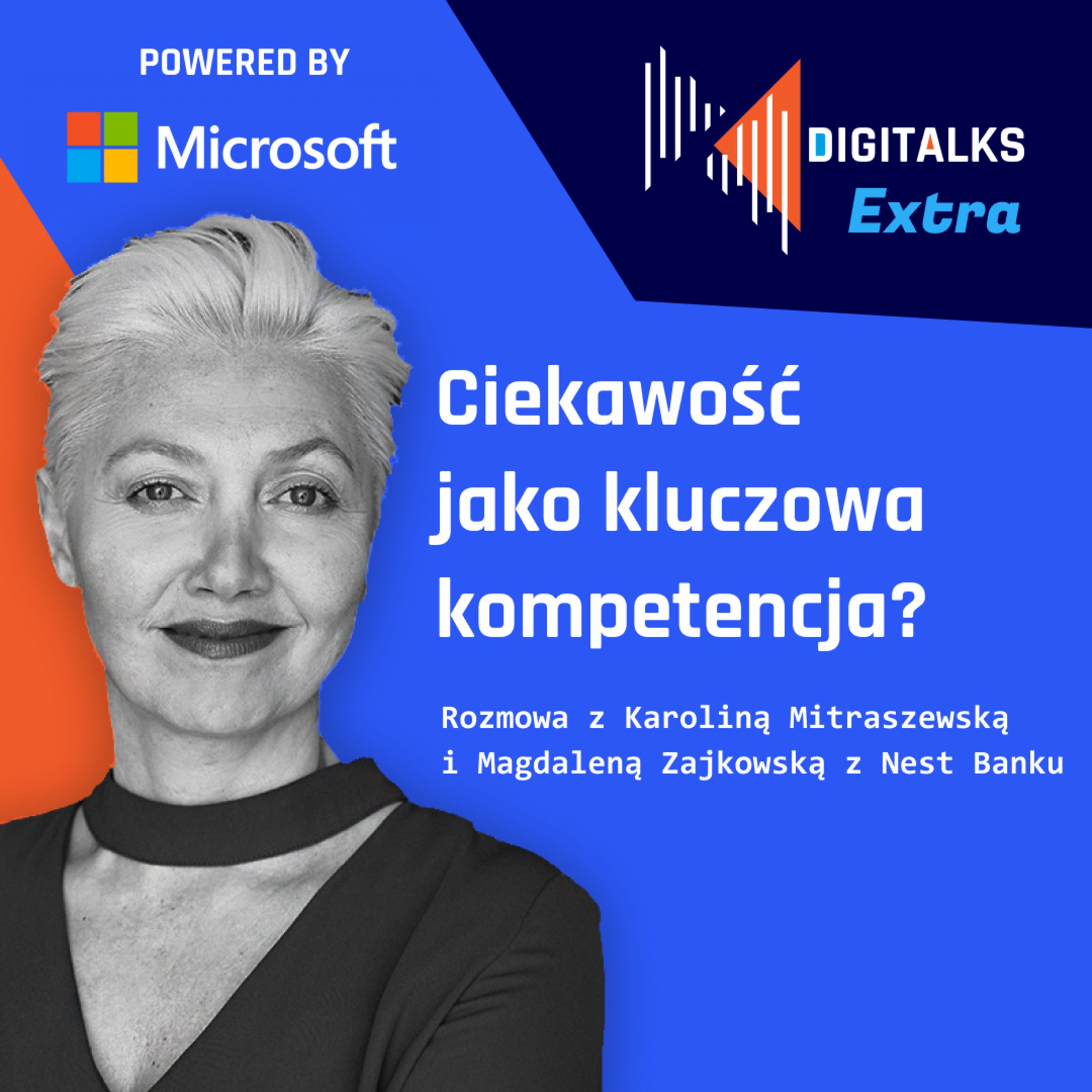 DIGITALKS Extra 002 - Ciekawość jako kluczowa kompetencja? Rozmowa z Karoliną Mitraszewską i Magdaleną Zajkowską z Nest Banku episode artwork