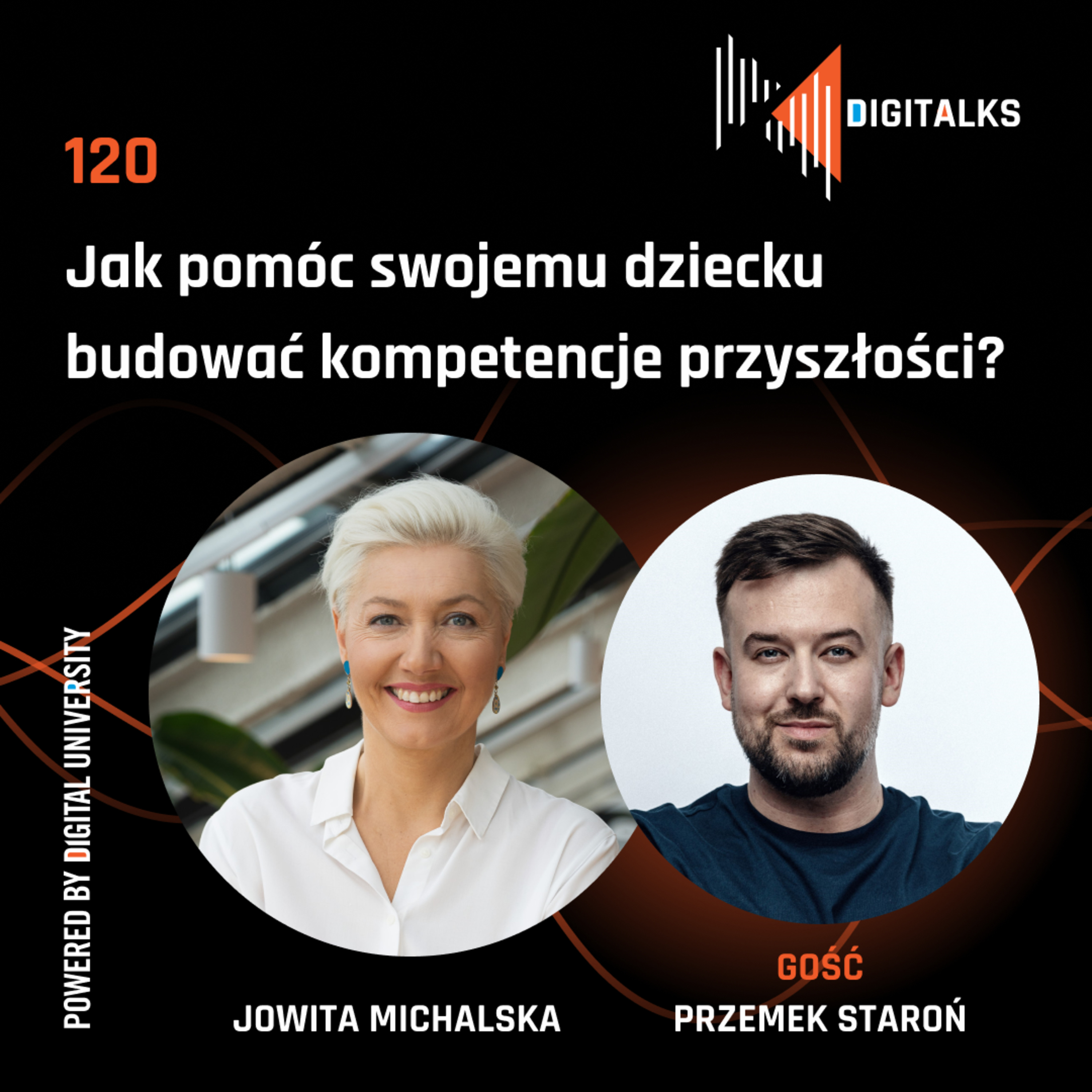 DIGITALKS 120 - Jak pomóc swojemu dziecku budować kompetencje przyszłości? Rozmowa z Przemkiem Staroniem
