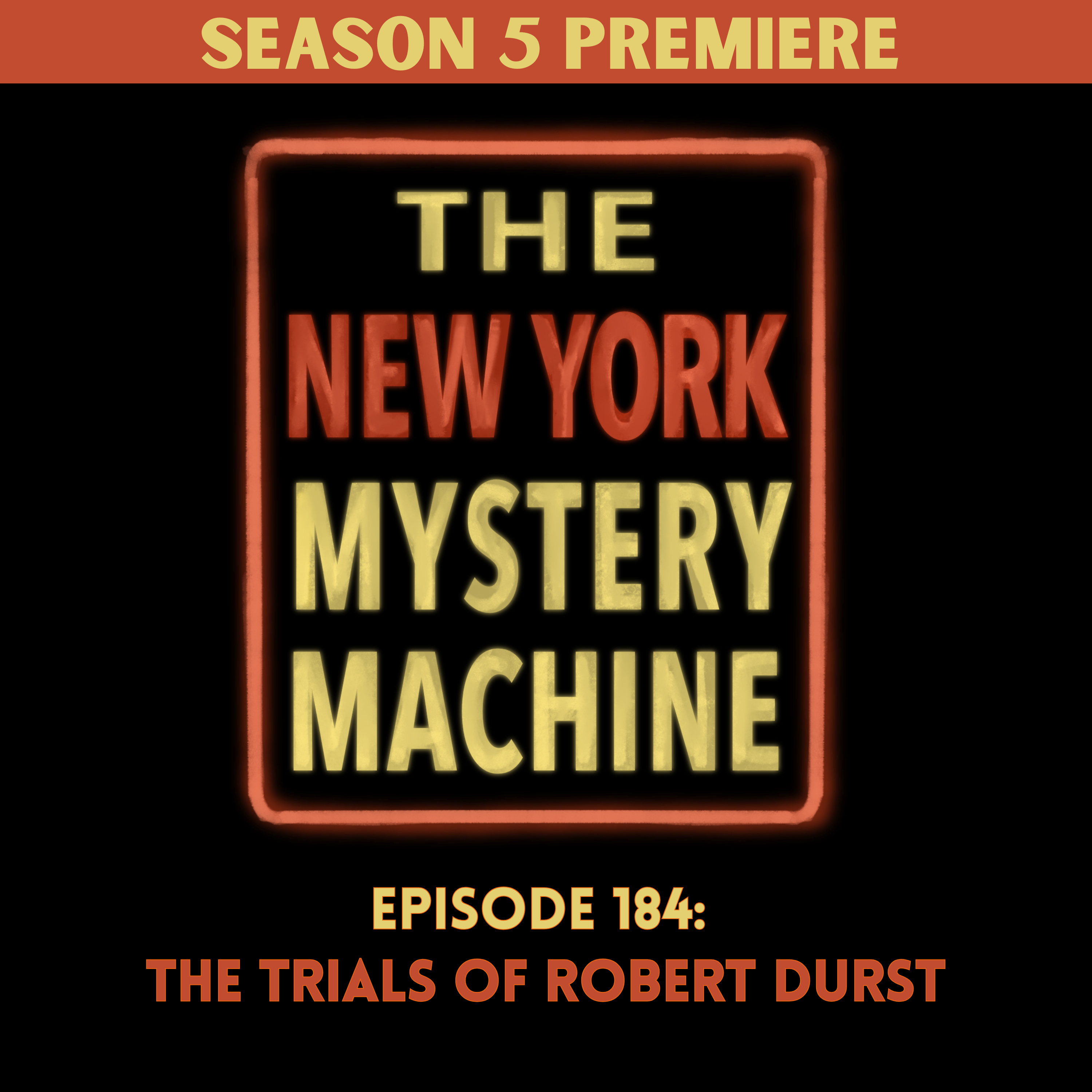 Episode 184: "The Trials of Robert Durst"