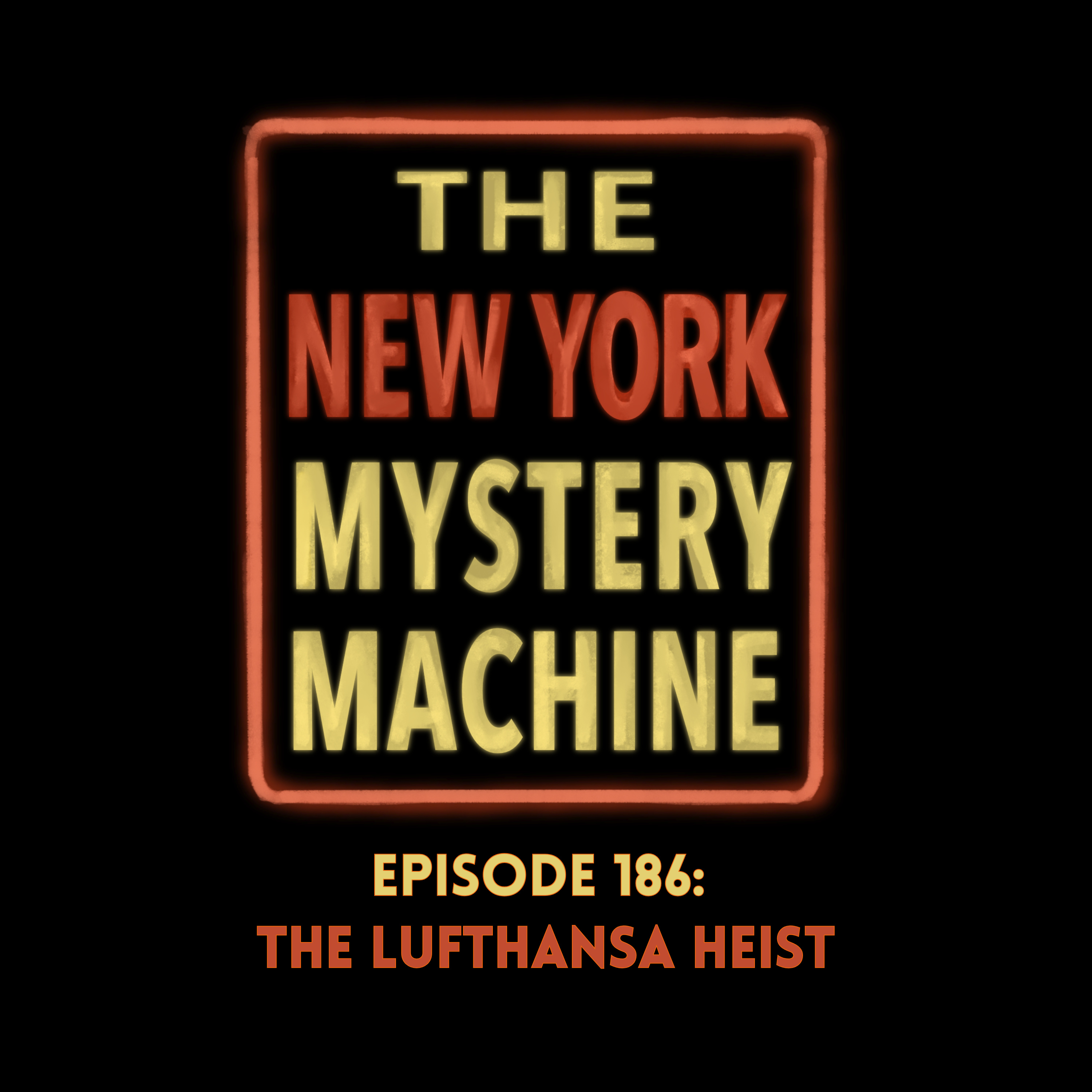 Episode 186: "The Lufthansa Heist"